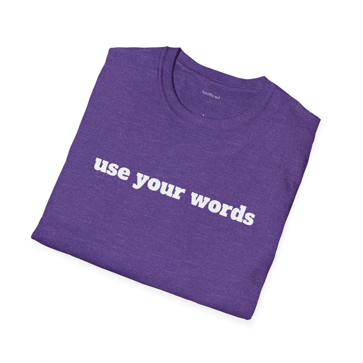 Use your words - Unisex Softstyle T-Shirt 100% Cotton Graphic