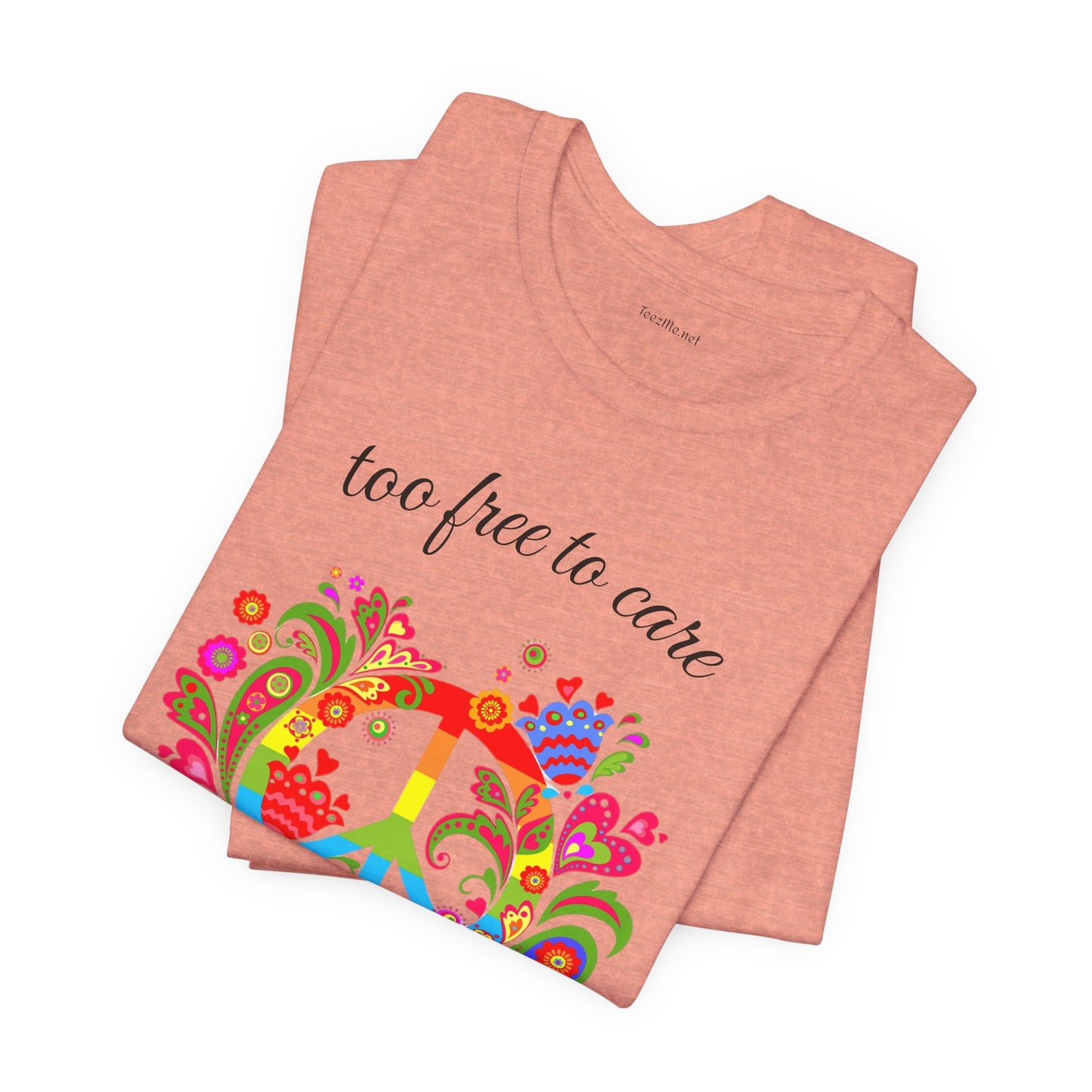 Too free to care - Unisex Jersey Short Sleeve Tee