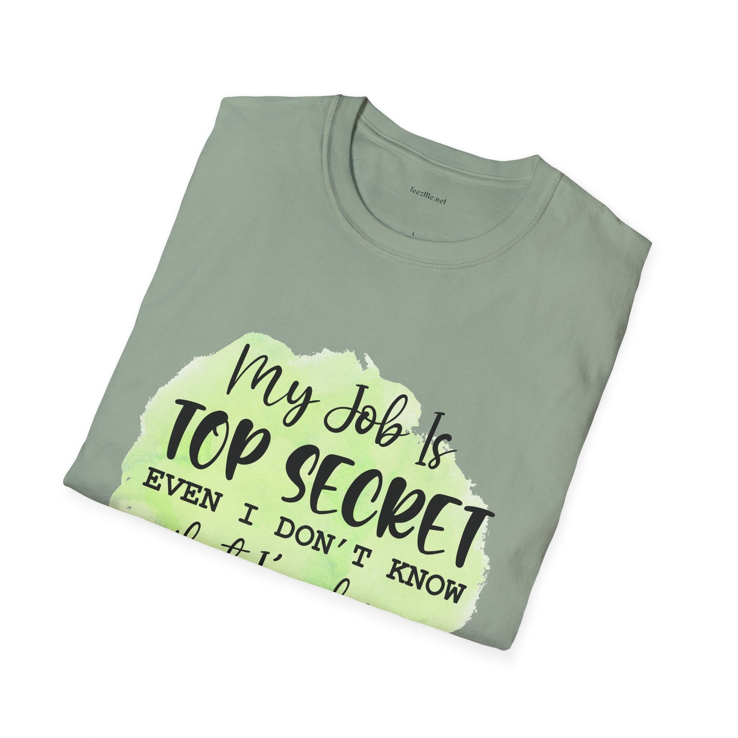 My job is Top Secret  - Unisex Softstyle T-Shirt 100% Cotton Graphic