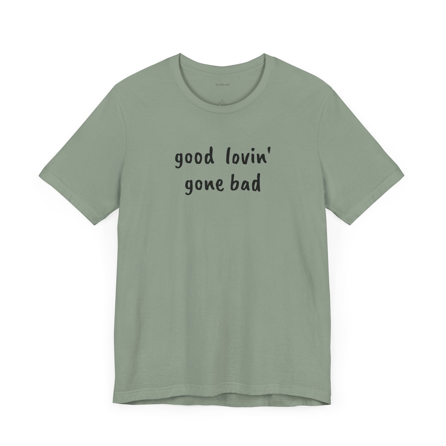 Good lovin' gone bad - Unisex Jersey Short Sleeve Tee