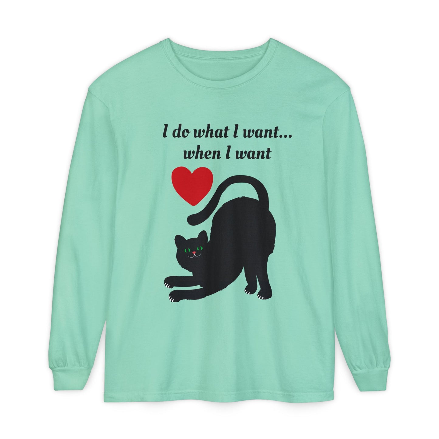 I do what I want - Unisex Garment-dyed Long Sleeve T-Shirt