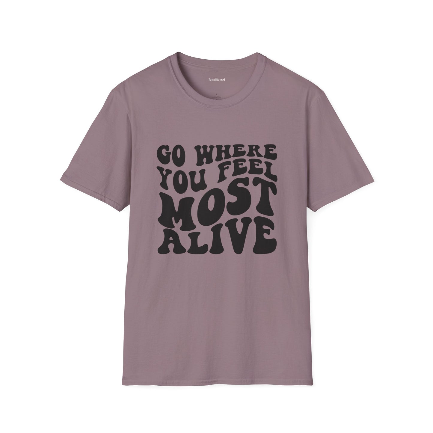 Go Where You Feel Most Alive1 Unisex Softstyle T-Shirt 100% Cotton