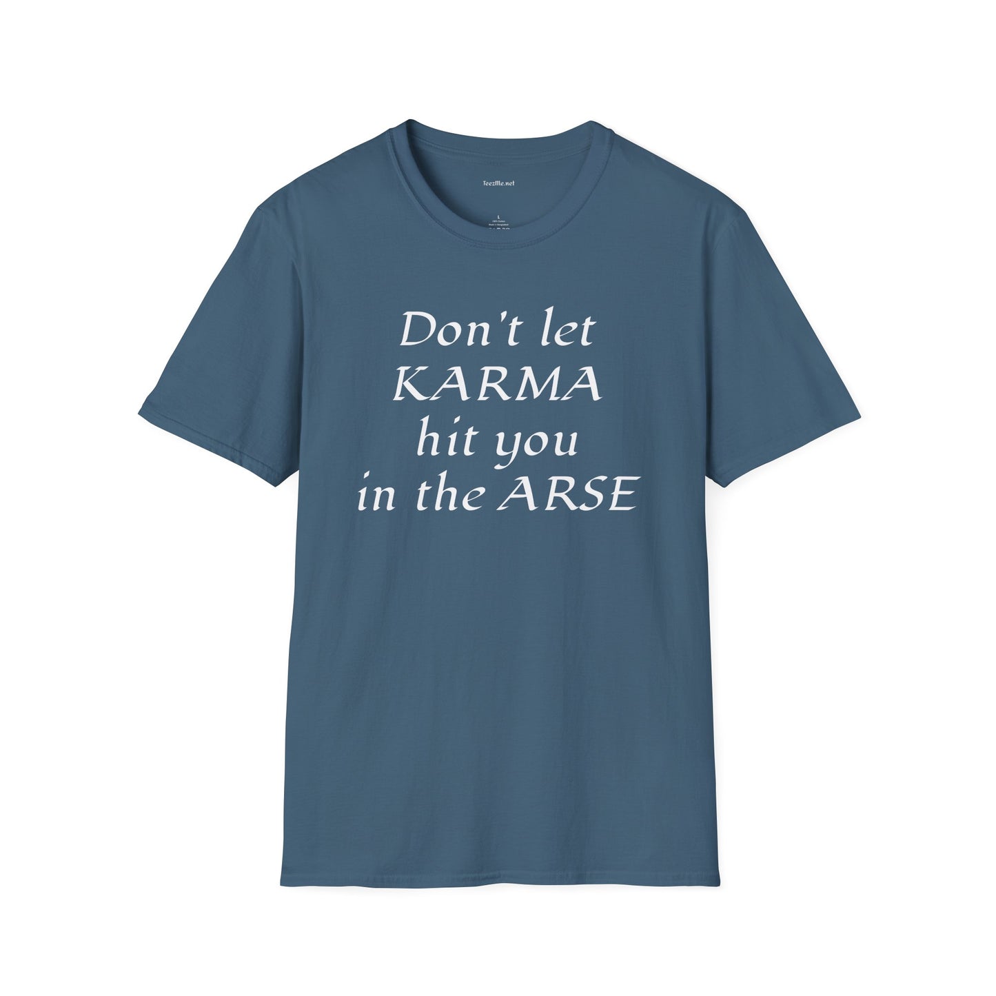 Don't let KARMA hit you in the ARSE - Unisex Softstyle T-Shirt 100% Cotton Graphic