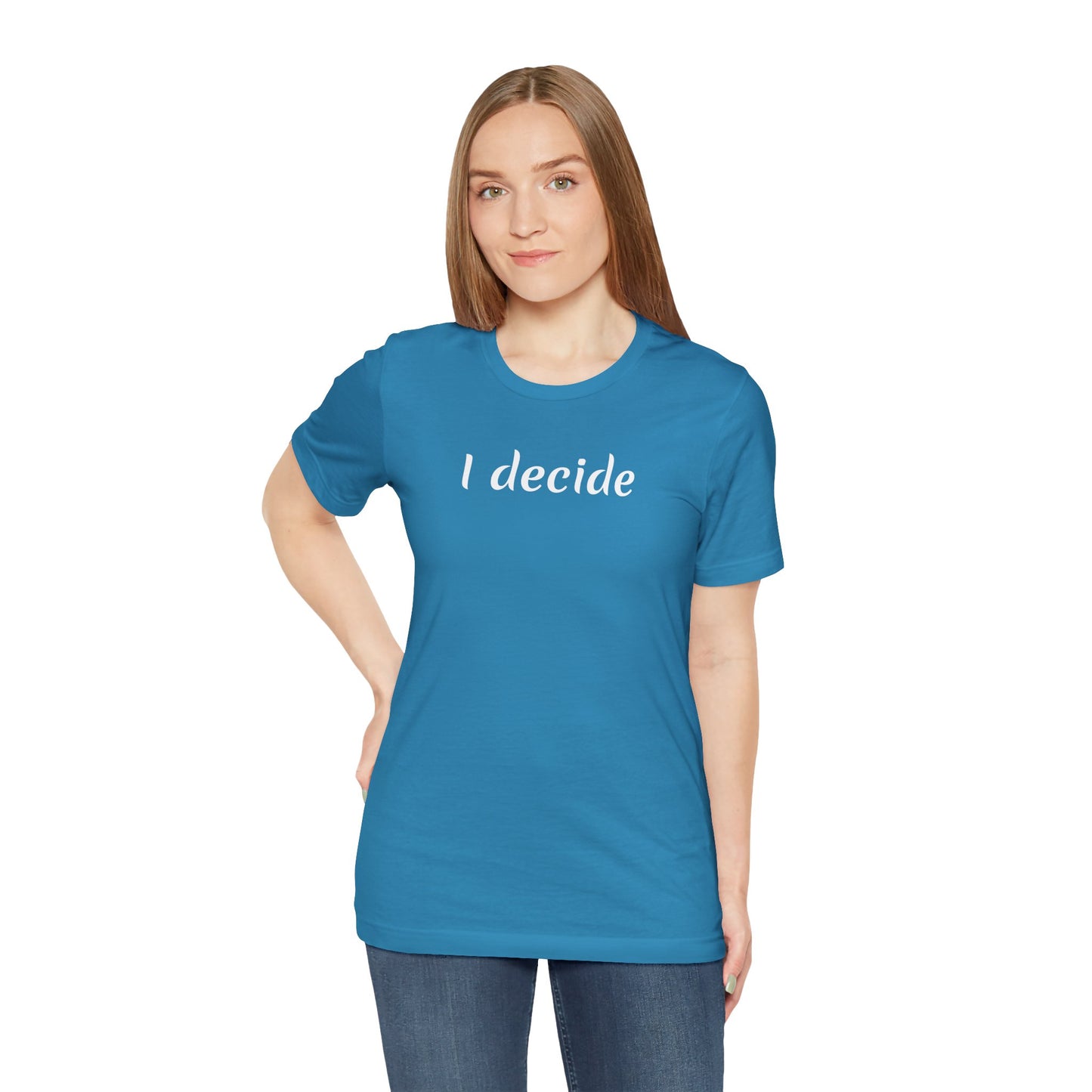I decide - Unisex Jersey Short Sleeve Tee
