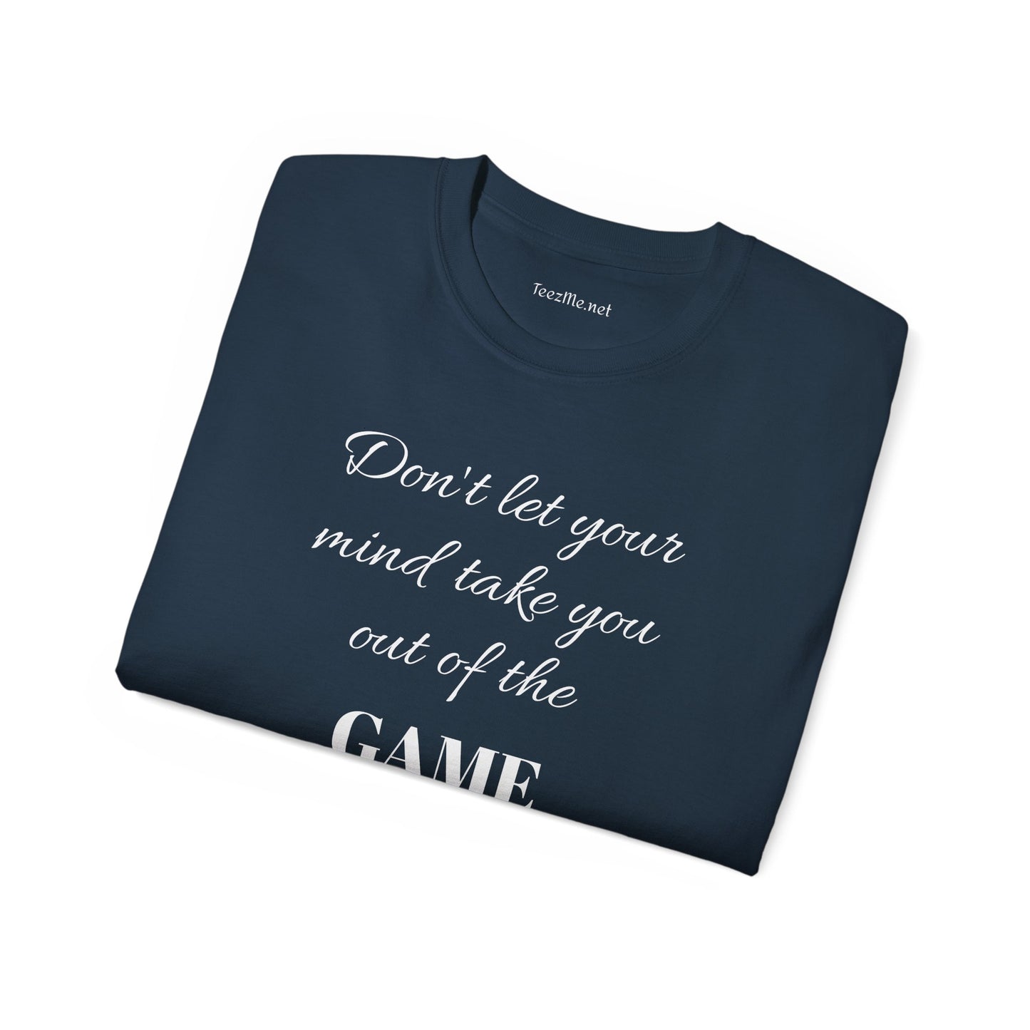 Don't let your mind take you out of the GAME - Unisex Ultra Cotton Tee 100% Cotton Graphic