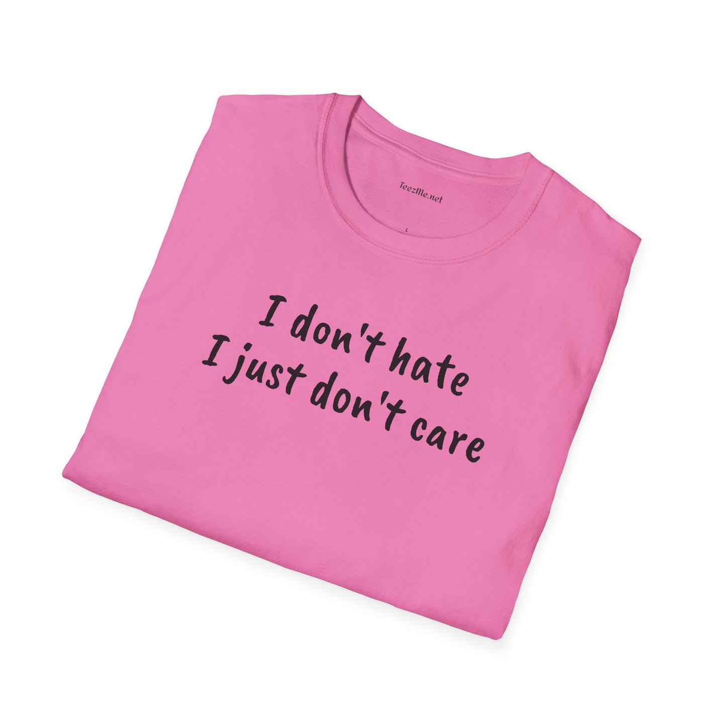 I don't hate - Unisex Softstyle T-Shirt 100% Cotton Graphic