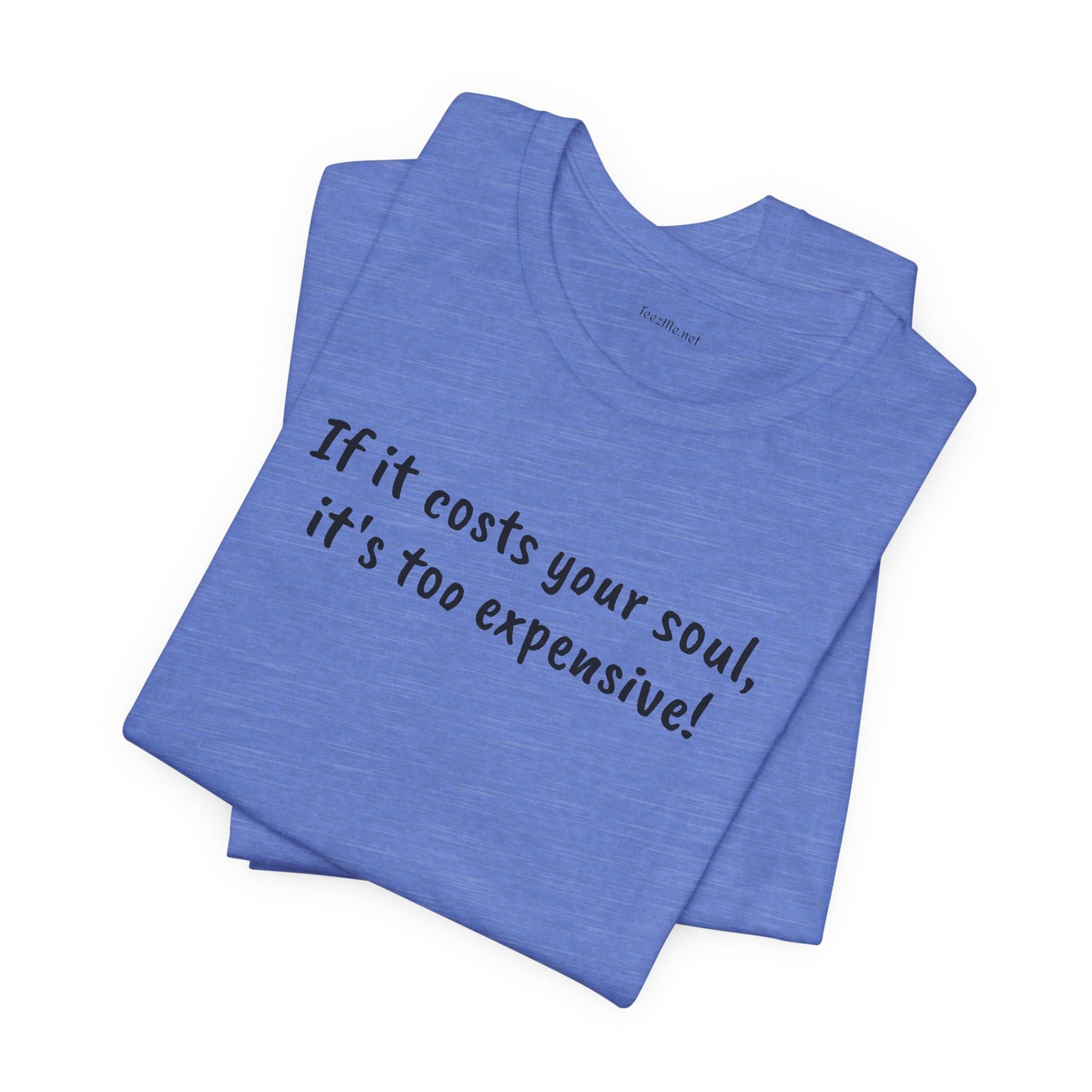 If it costs your soul, it's too expensive - Unisex Jersey Short Sleeve Tee