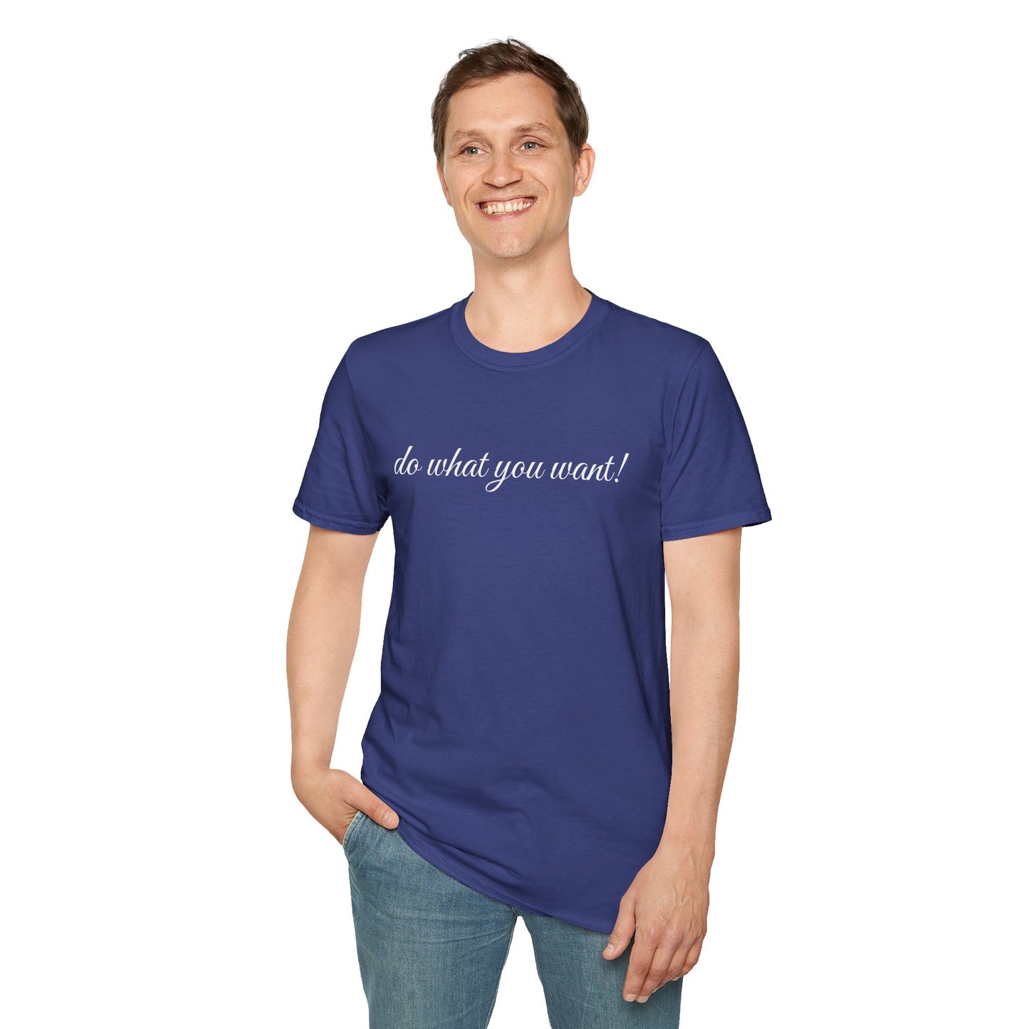 Do what you want - Unisex Softstyle T-Shirt 100% Cotton Graphic