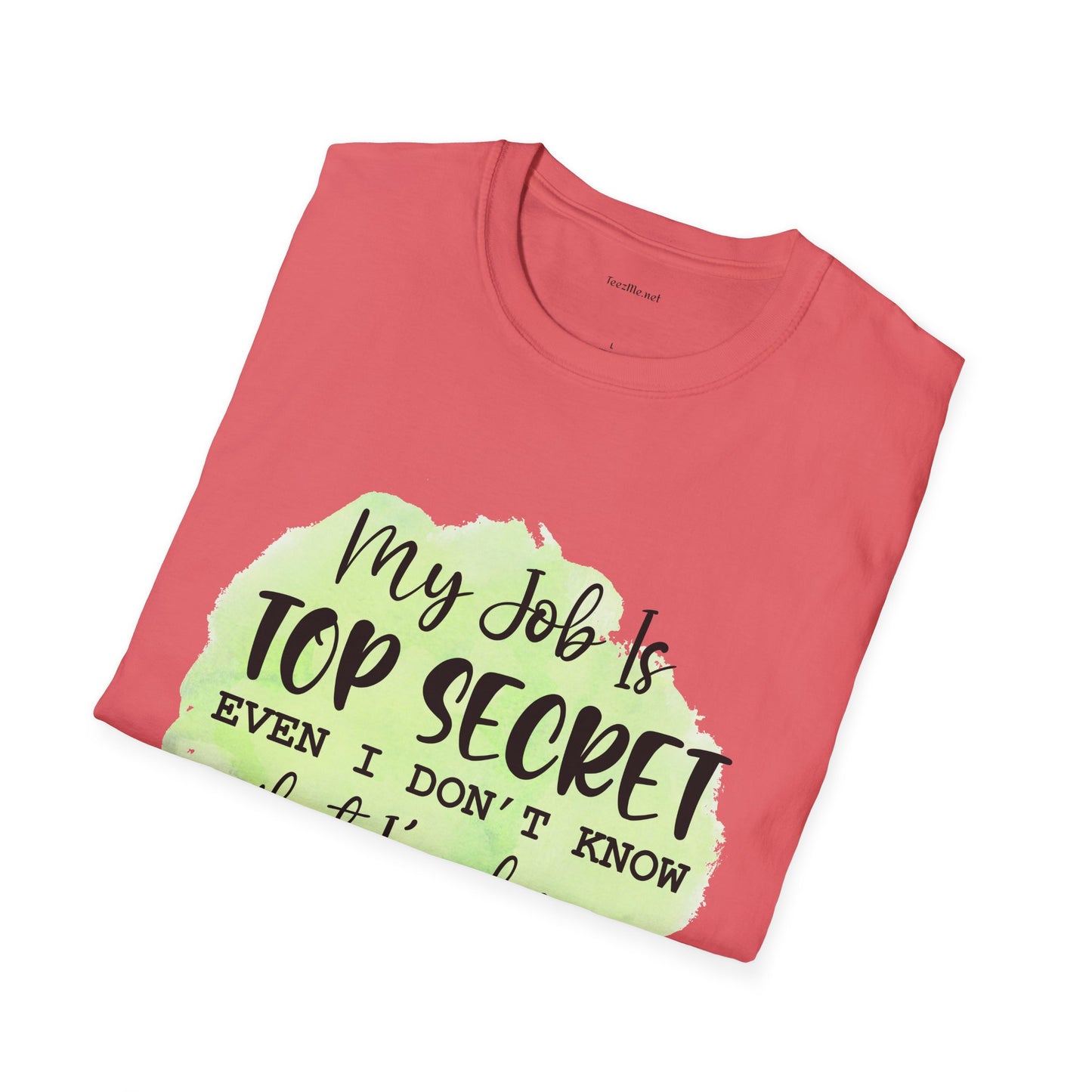 My job is Top Secret  - Unisex Softstyle T-Shirt 100% Cotton Graphic
