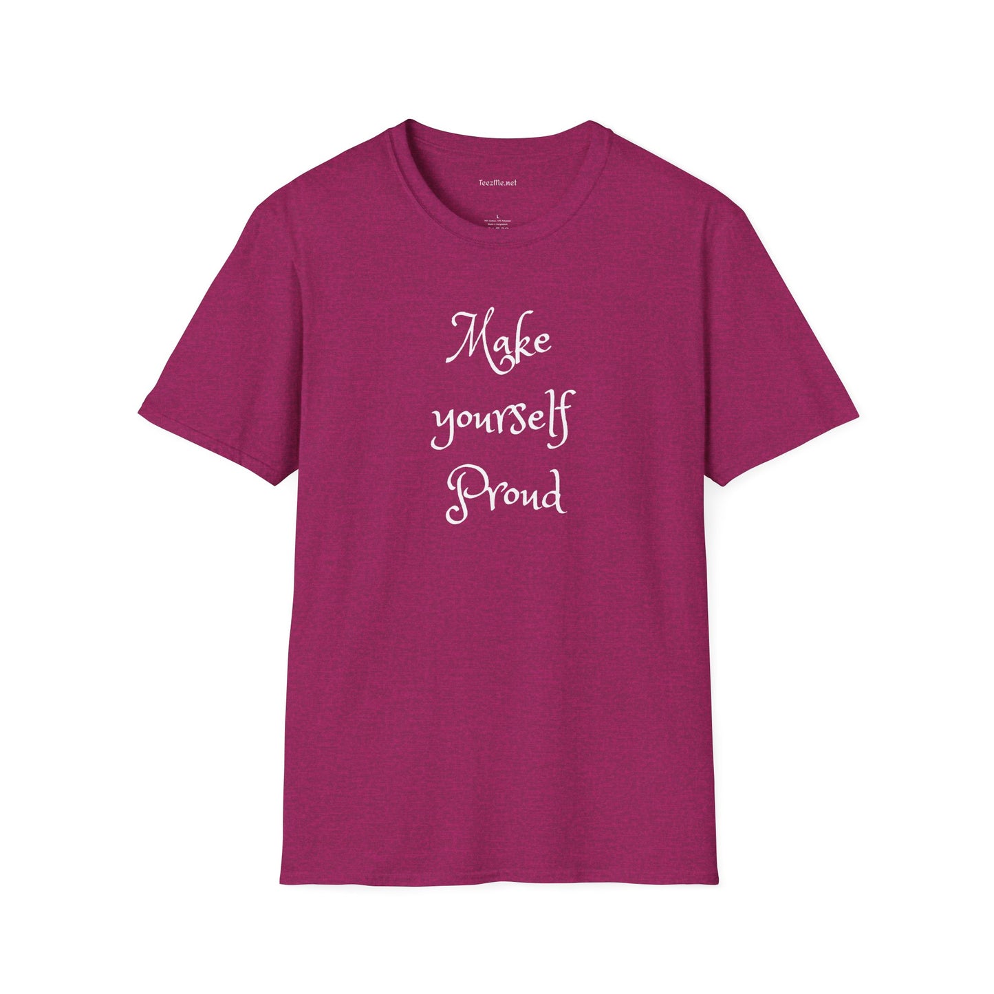 Make Yourself Proud - Unisex Softstyle T-Shirt 100% Cotton Graphic