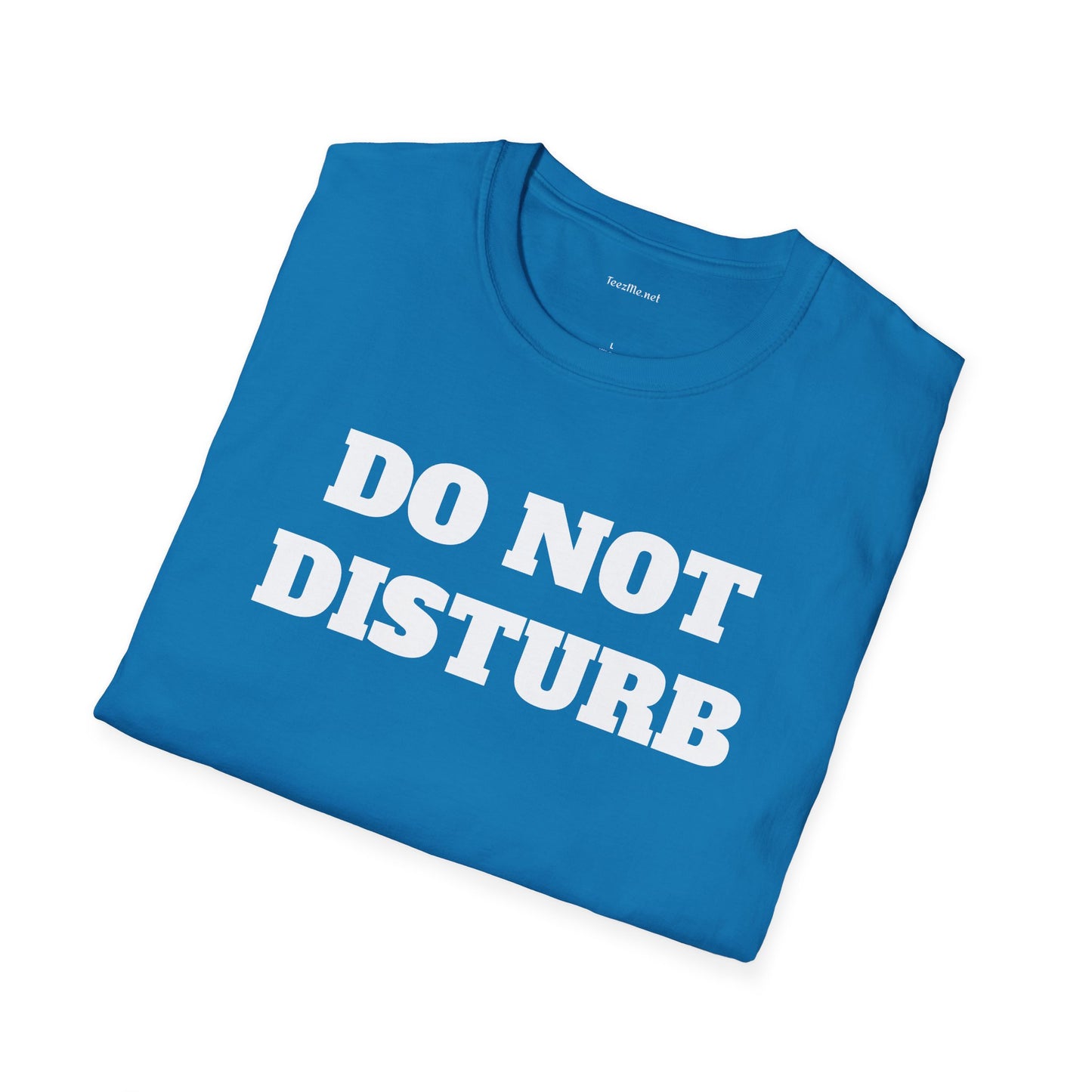 DO NOT DISTURB - Unisex Softstyle T-Shirt 100% Cotton Graphic