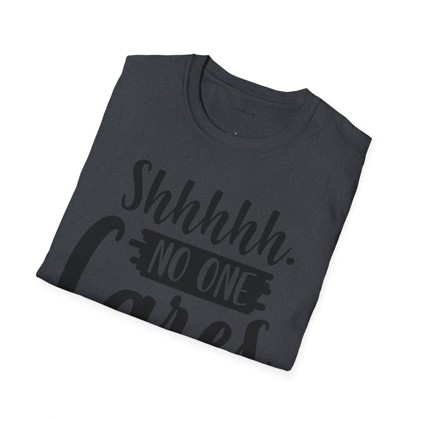 Shhhhh No One Cares - Unisex Softstyle T-Shirt 100% Cotton Graphic
