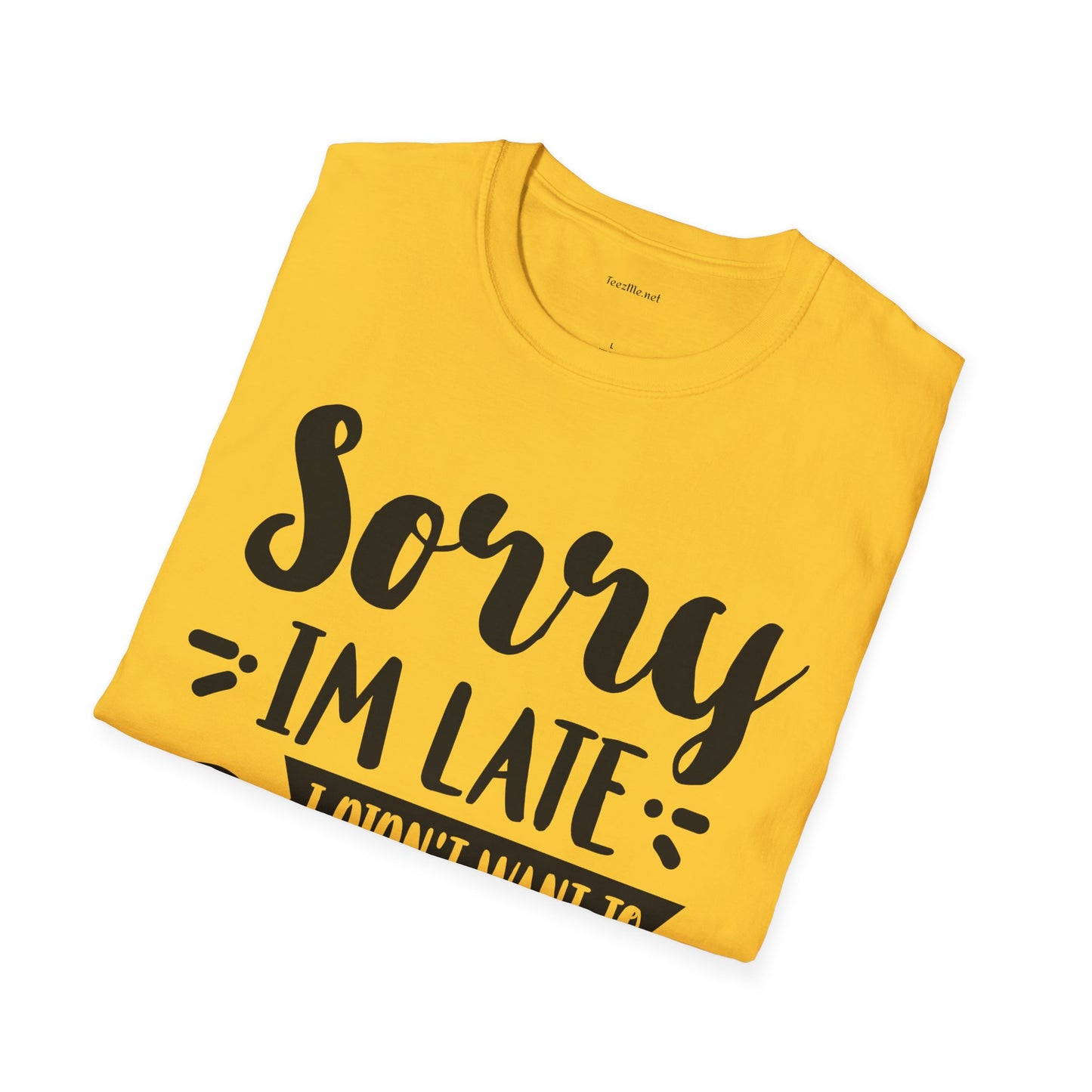 Sorry I'm late - Unisex Softstyle T-Shirt 100% Cotton Graphic