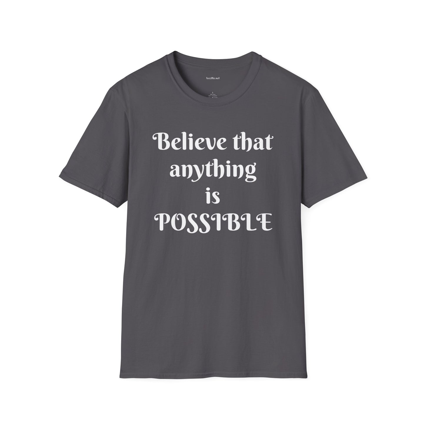 Believe that anything is POSSIBLE - Unisex Softstyle T-Shirt 100% Cotton Graphic