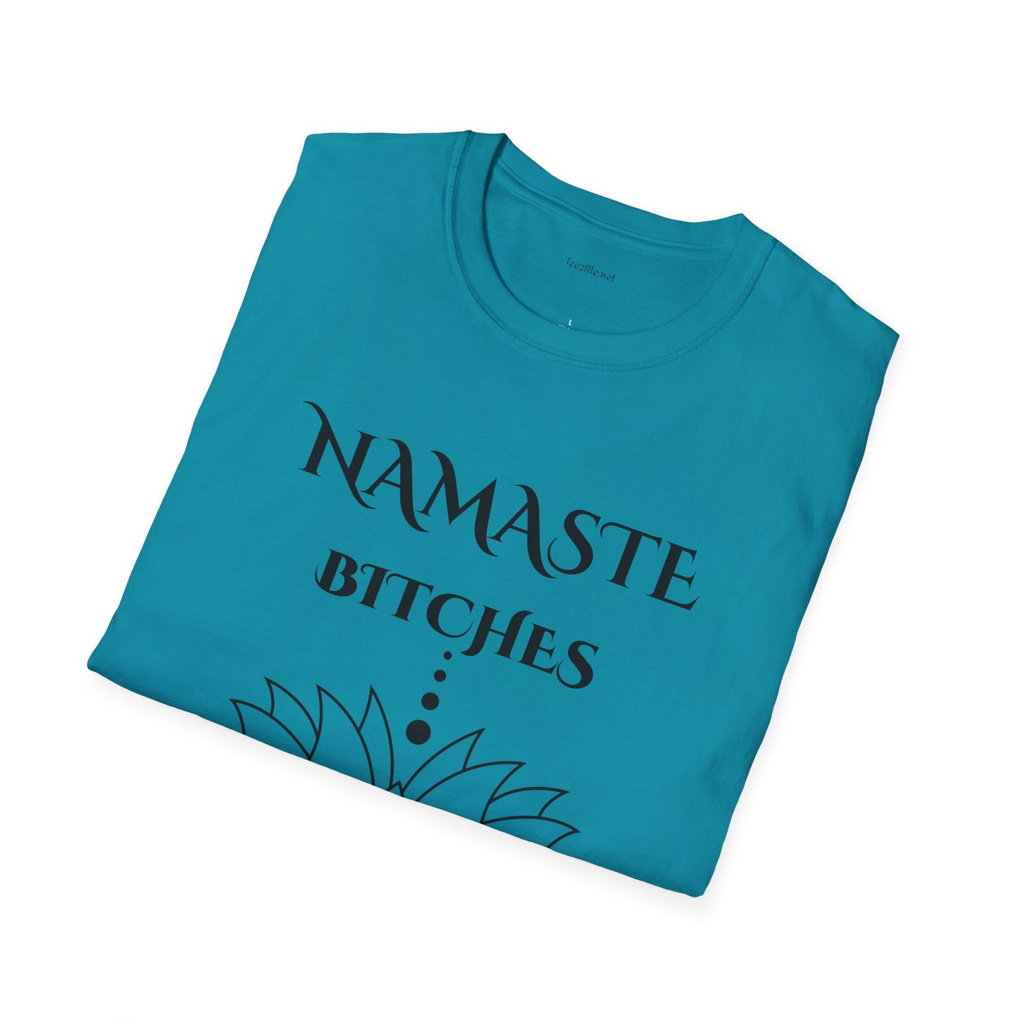 Namaste Bitches - Unisex Softstyle T-Shirt 100% Cotton Graphic