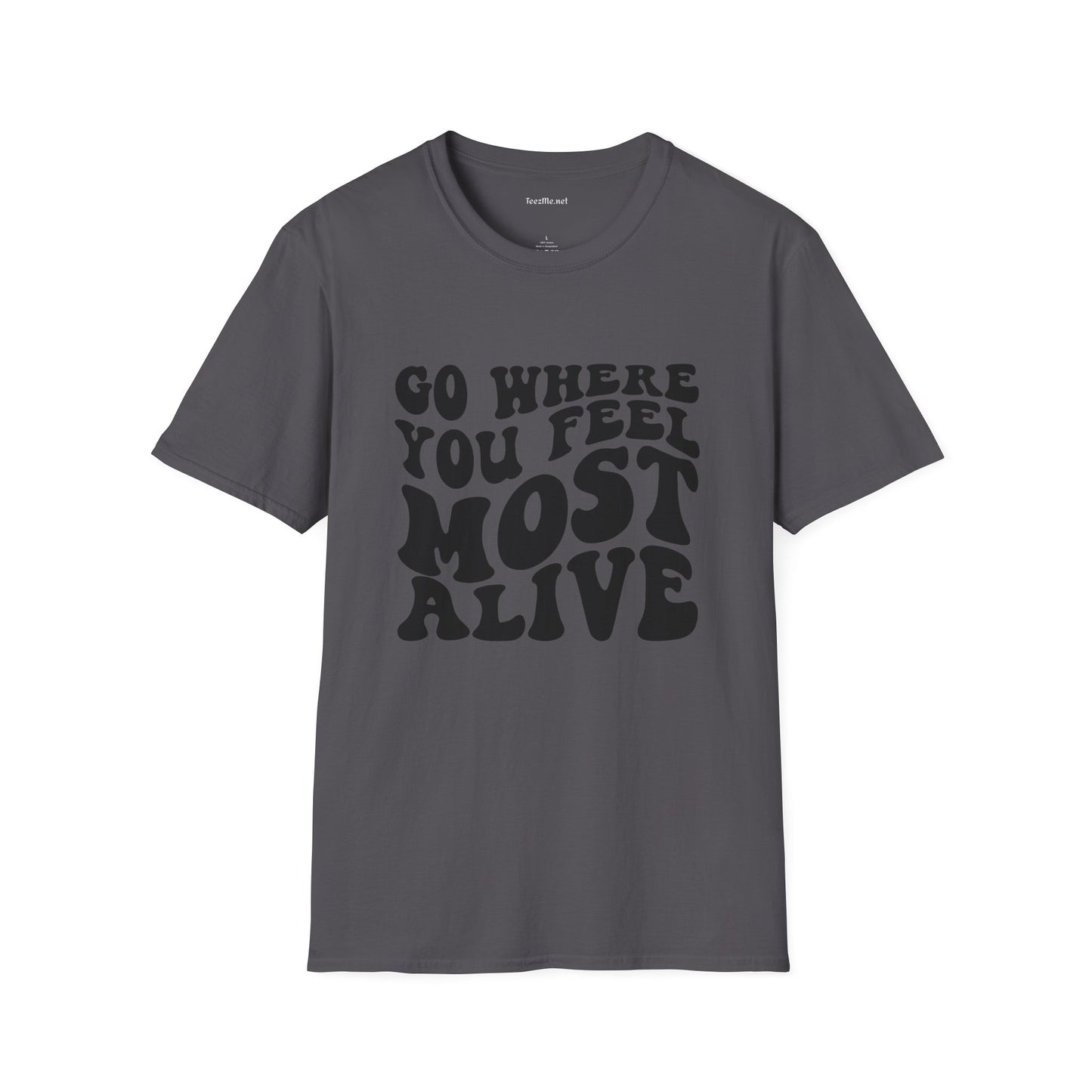 Go Where You Feel Most Alive1 Unisex Softstyle T-Shirt 100% Cotton