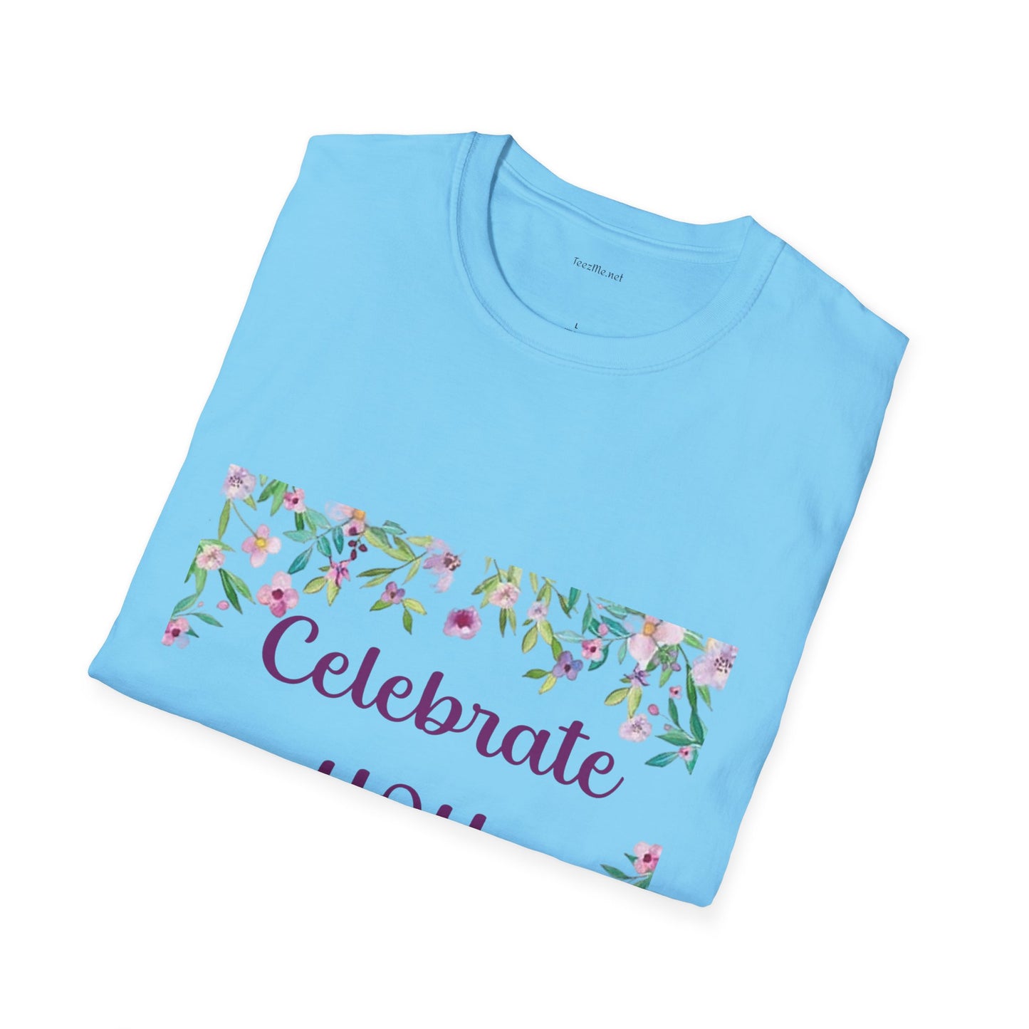 Celebrate You - Unisex Softstyle T-Shirt 100% Cotton Graphic