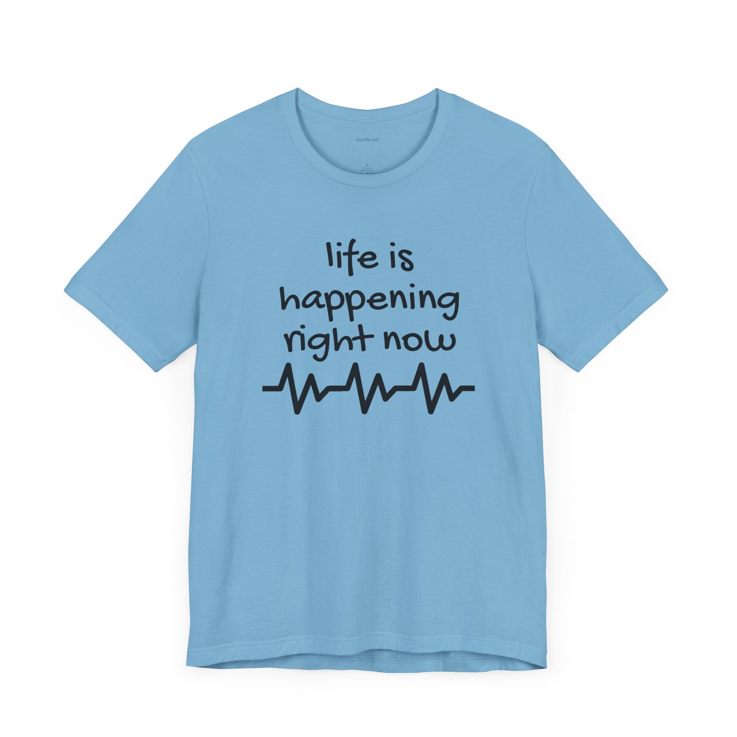 Life is happening right now - Unisex Jersey Short Sleeve Tee