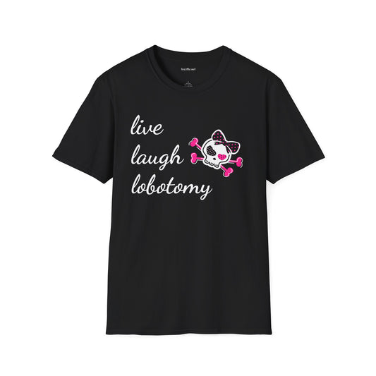 Live Laugh Lobotomy2 Unisex Softstyle T-Shirt 100% Cotton Graphic