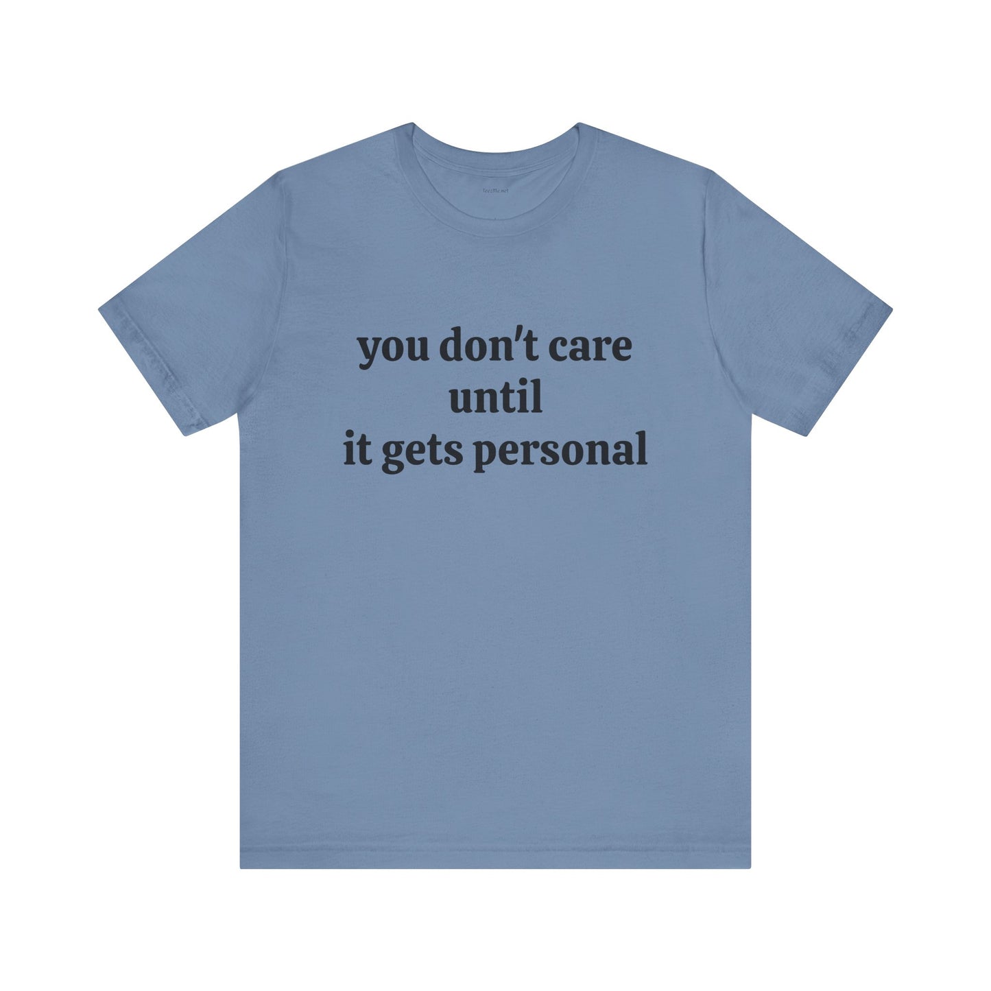 You don't care until it gets personal - Unisex Jersey Short Sleeve Tee