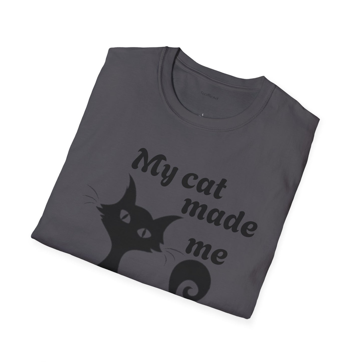 My cat made me do it - Unisex Softstyle T-Shirt 100% Cotton Graphic