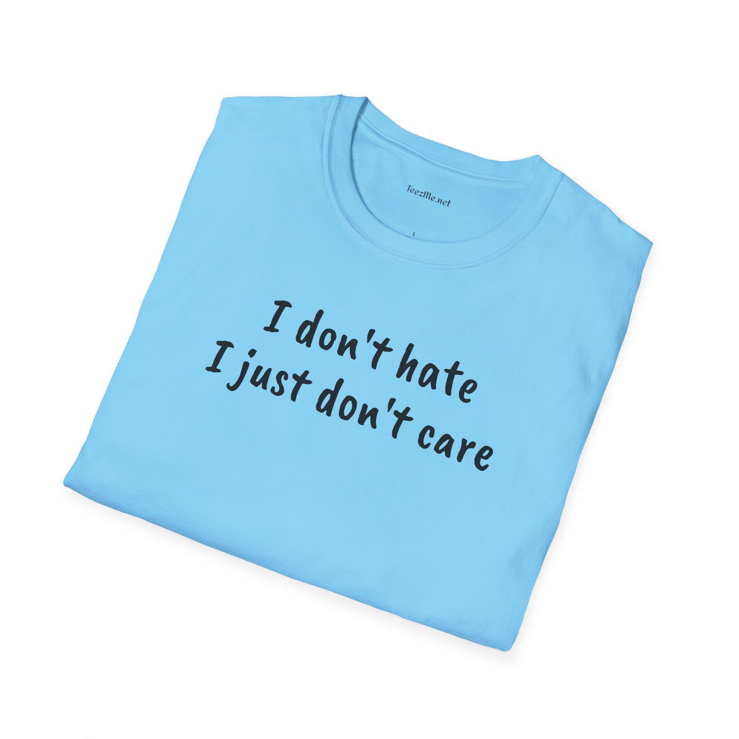 I don't hate - Unisex Softstyle T-Shirt 100% Cotton Graphic