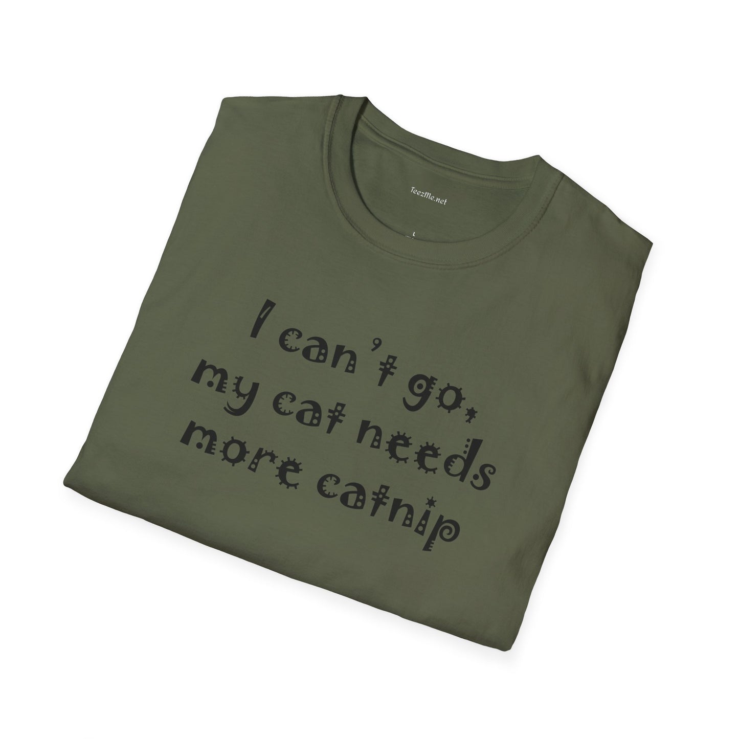 I can't go, my cat - Unisex Softstyle T-Shirt 100% Cotton Graphic