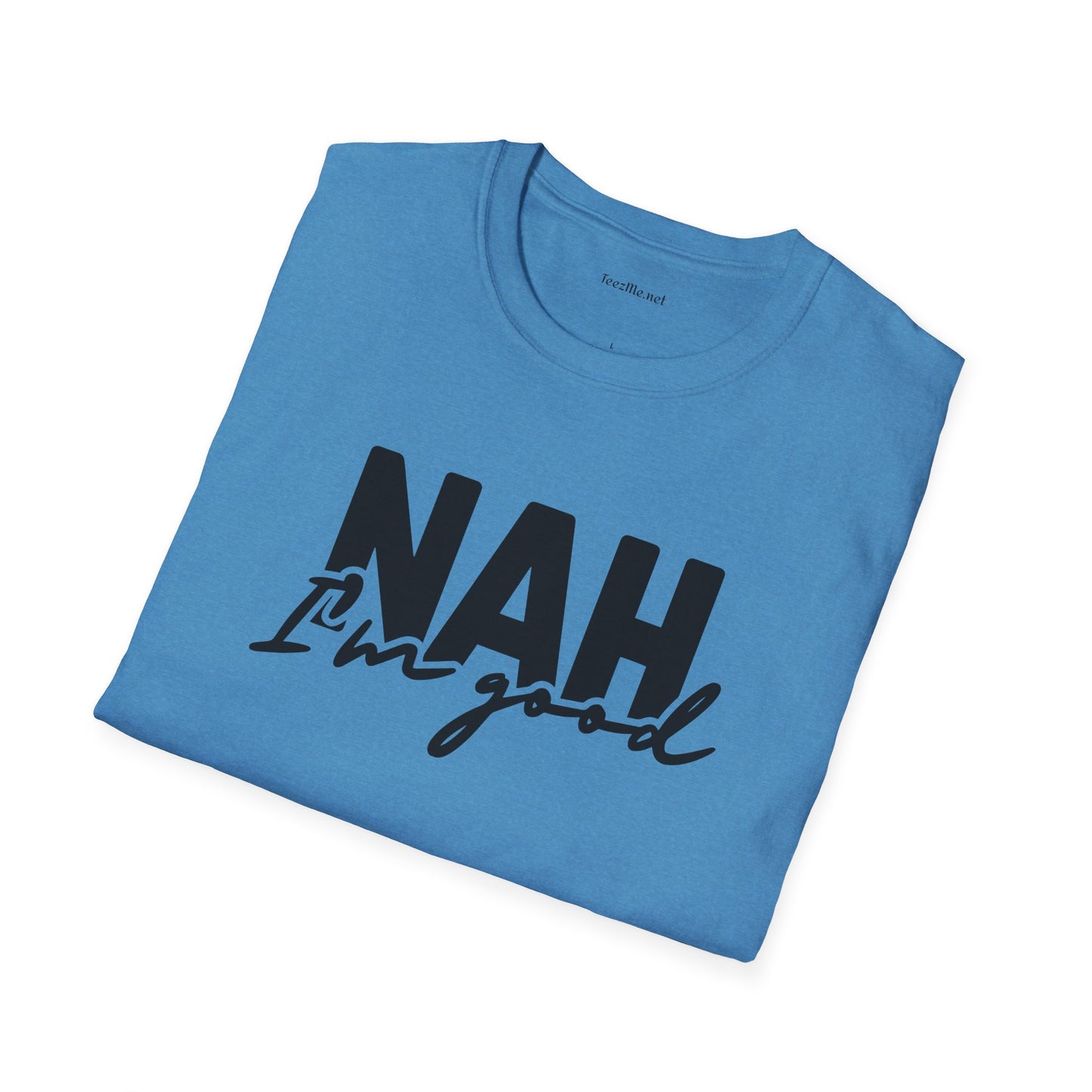 NAH I'm Good - Unisex Softstyle T-Shirt 100% Cotton Graphic