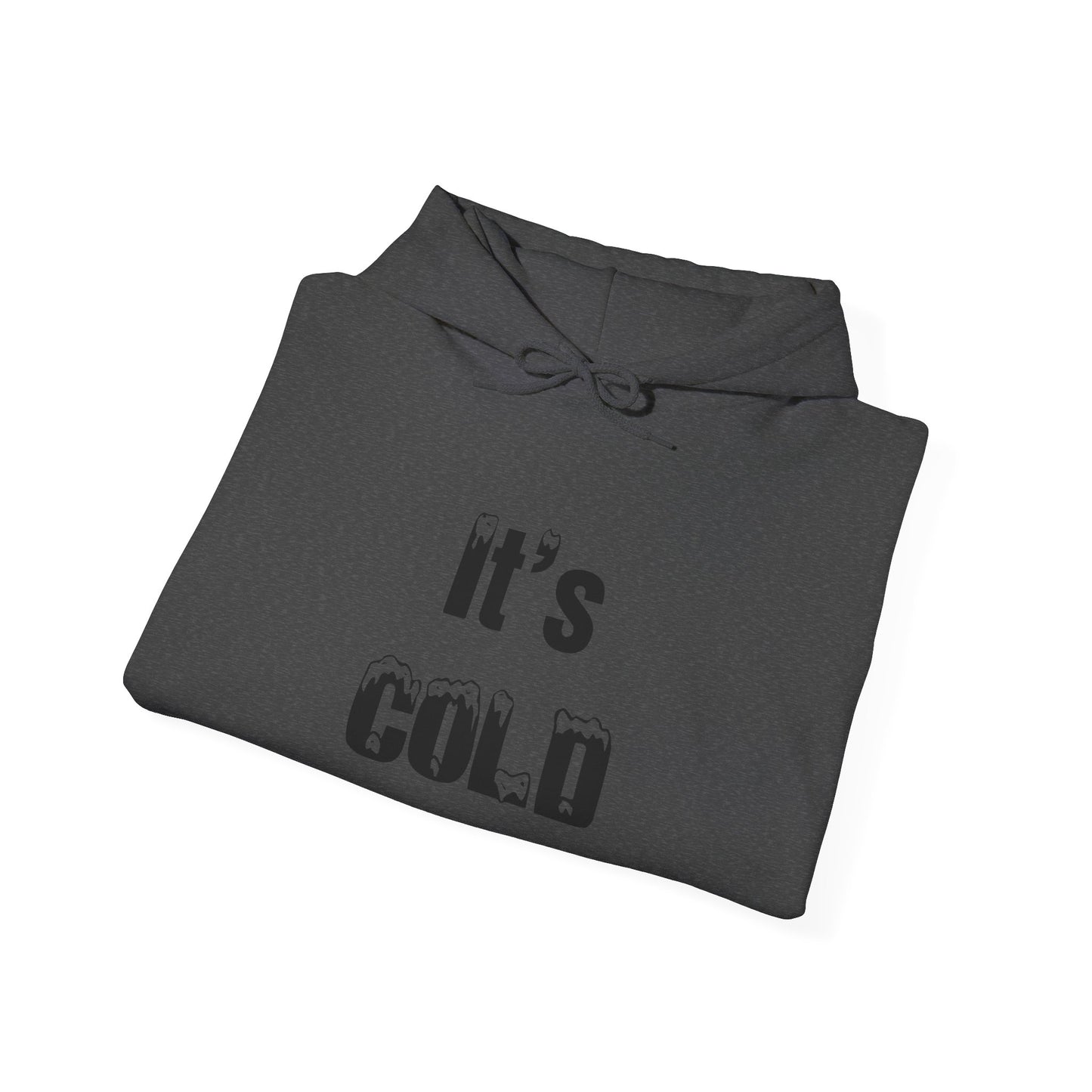 It's COLD - Unisex Heavy Blend™ Hooded Sweatshirt