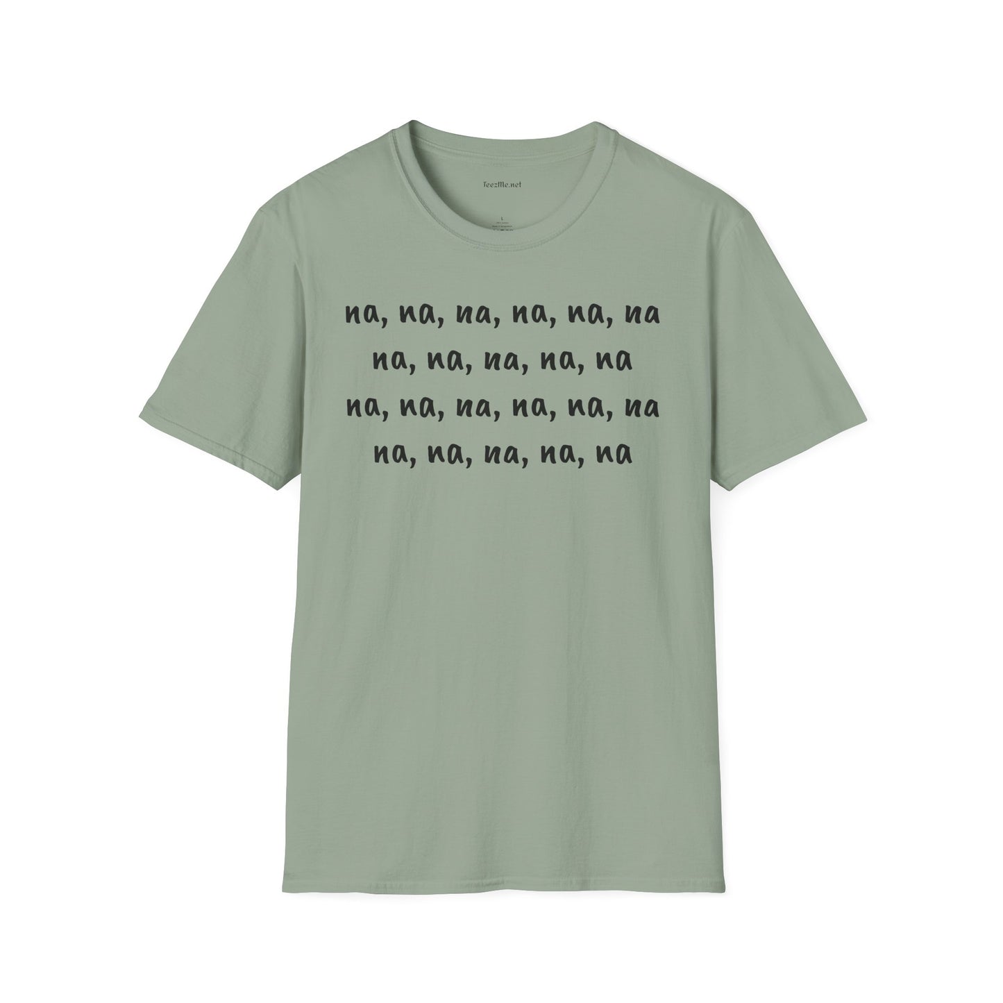 na, na, na, na, na, na na, na, na, na, na - Unisex Softstyle T-Shirt 100% Cotton Graphic