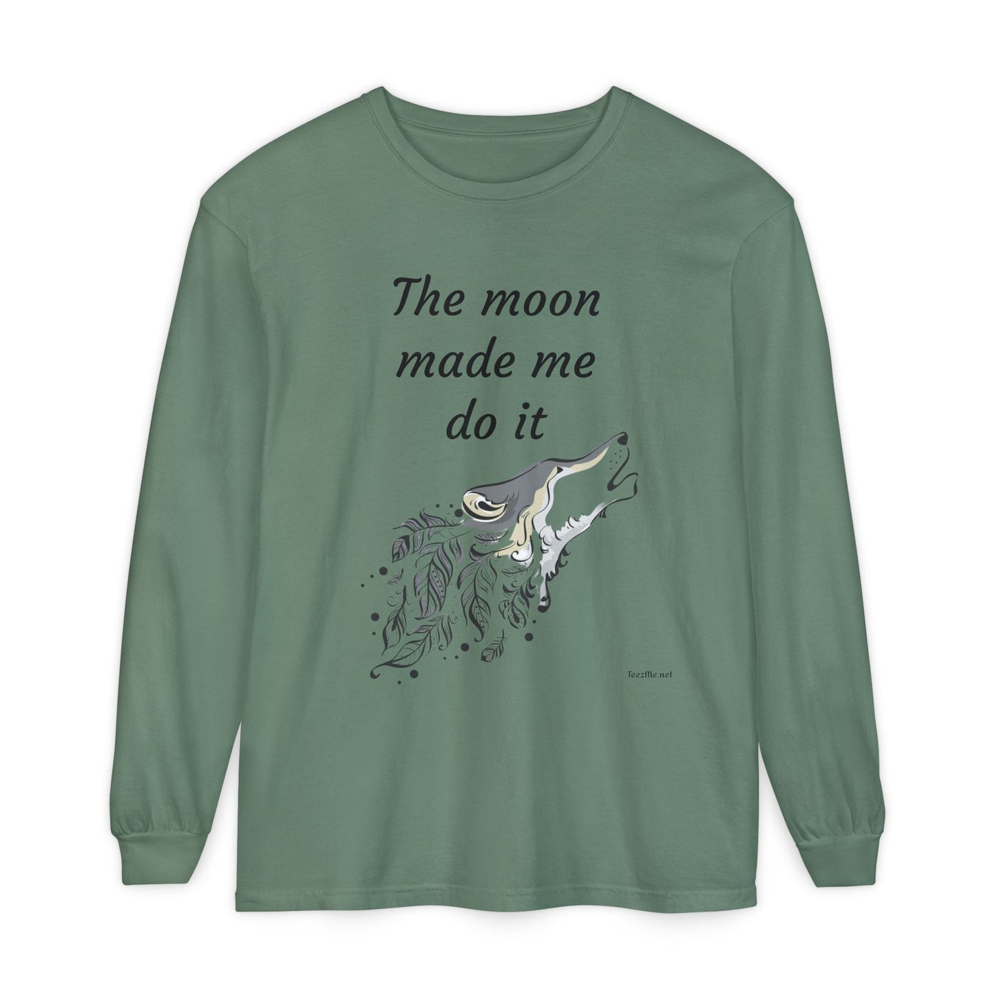 The moon made me do it - Unisex Garment-dyed Long Sleeve T-Shirt