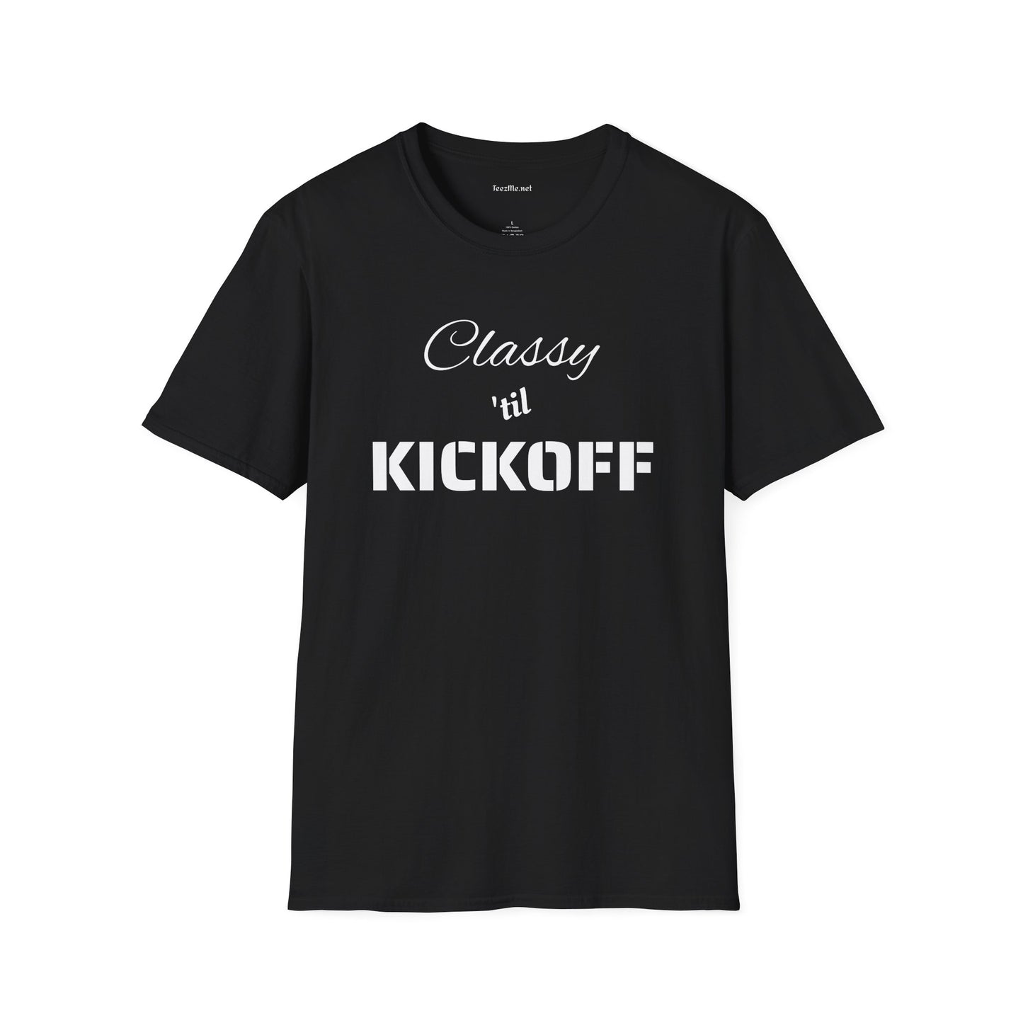 Classy 'til KICKOFF Unisex Softstyle T-Shirt 100% Cotton Graphic