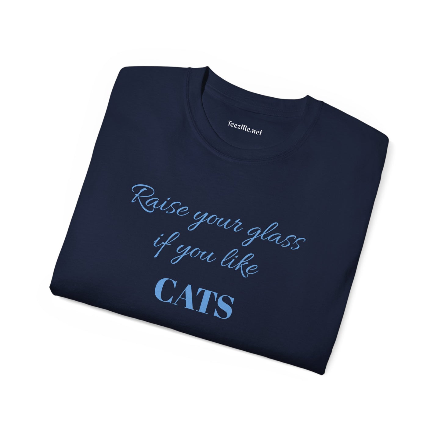 Raise your glass if you like CATS - Unisex Ultra Cotton Tee 100% Cotton Graphic