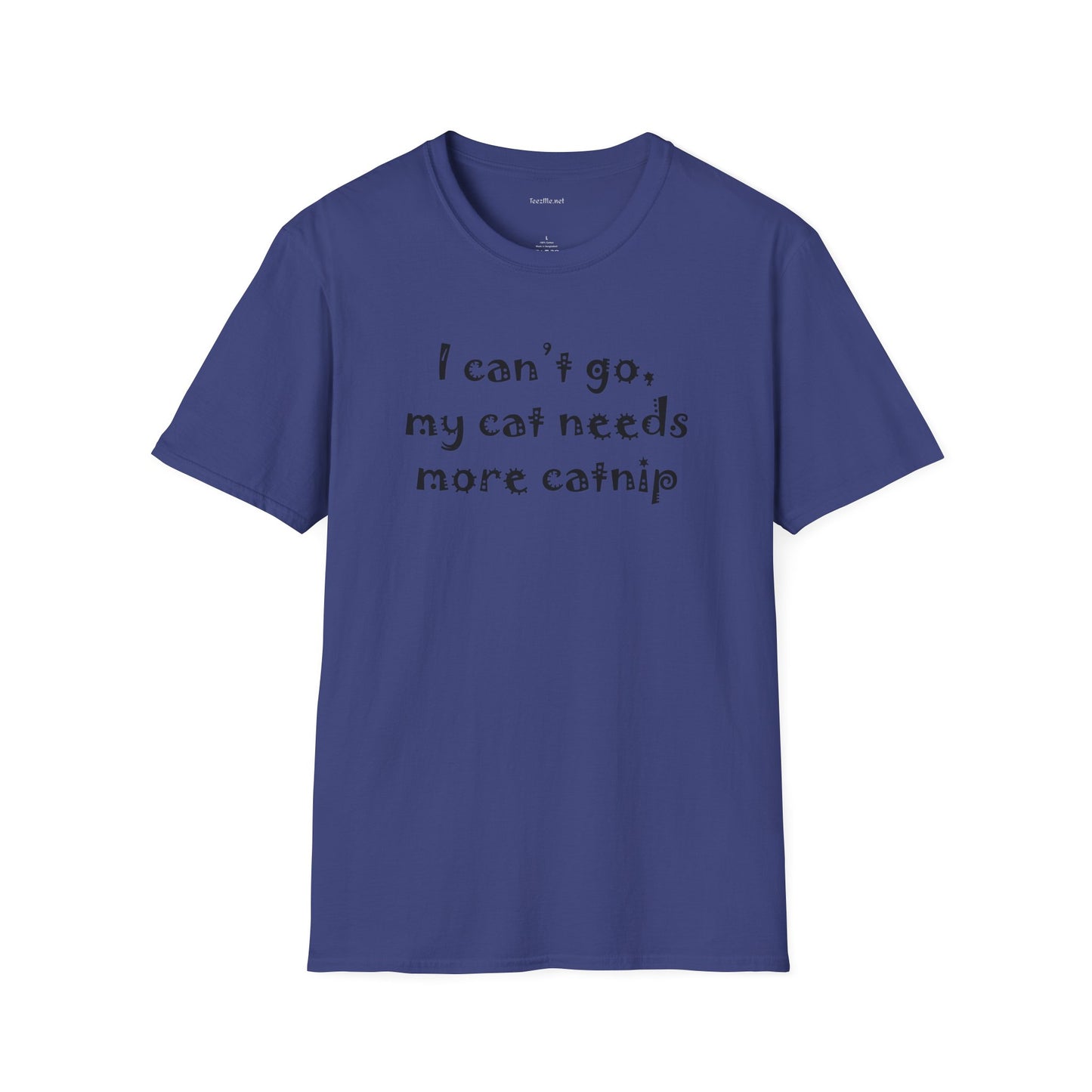I can't go, my cat - Unisex Softstyle T-Shirt 100% Cotton Graphic