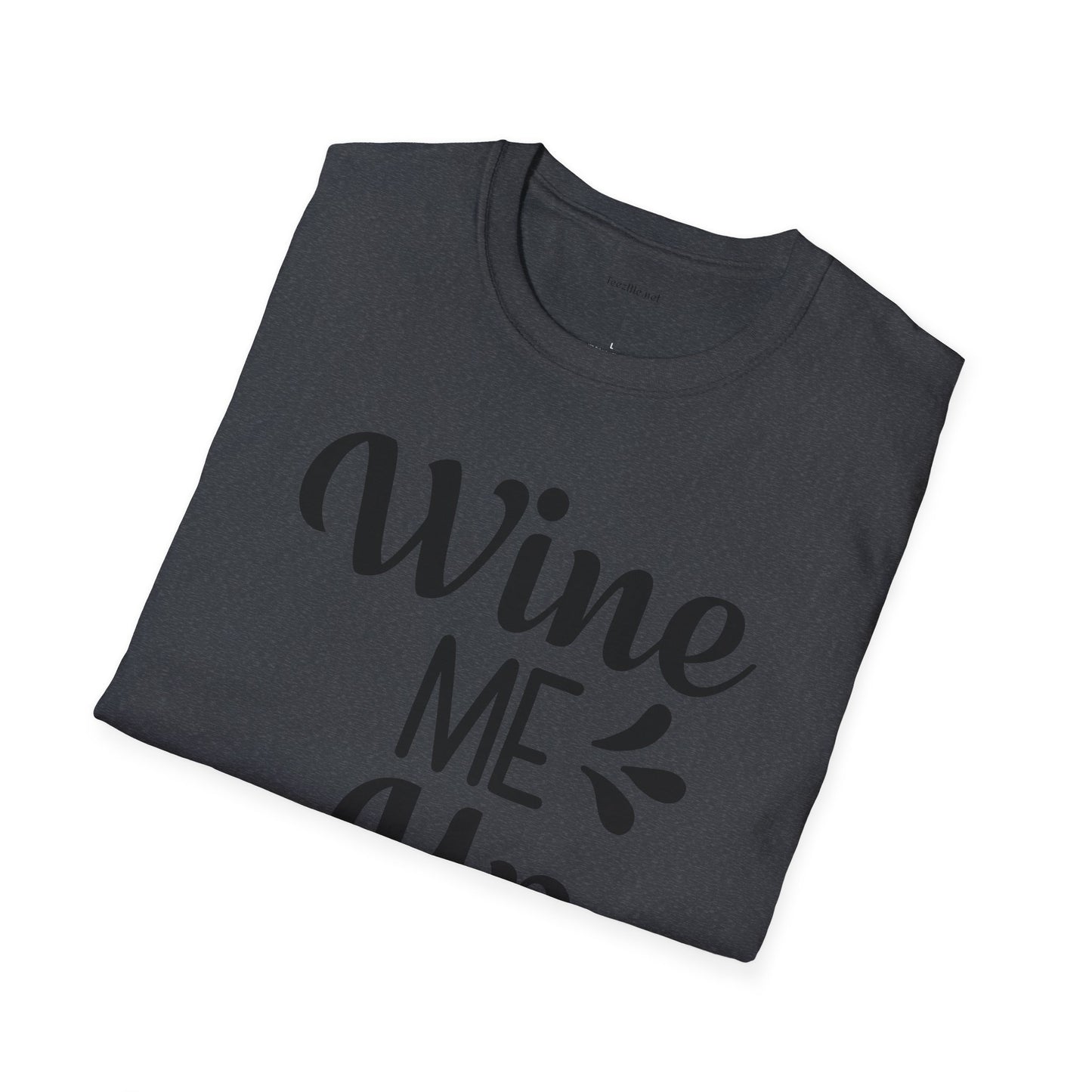 Wine Me Up - Unisex Softstyle T-Shirt 100% Cotton Graphic