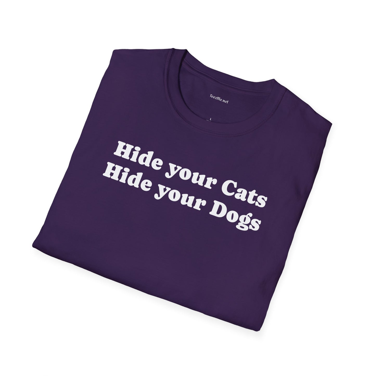 Hide your Cats & Dogs - Unisex Softstyle T-Shirt 100% Cotton Graphic