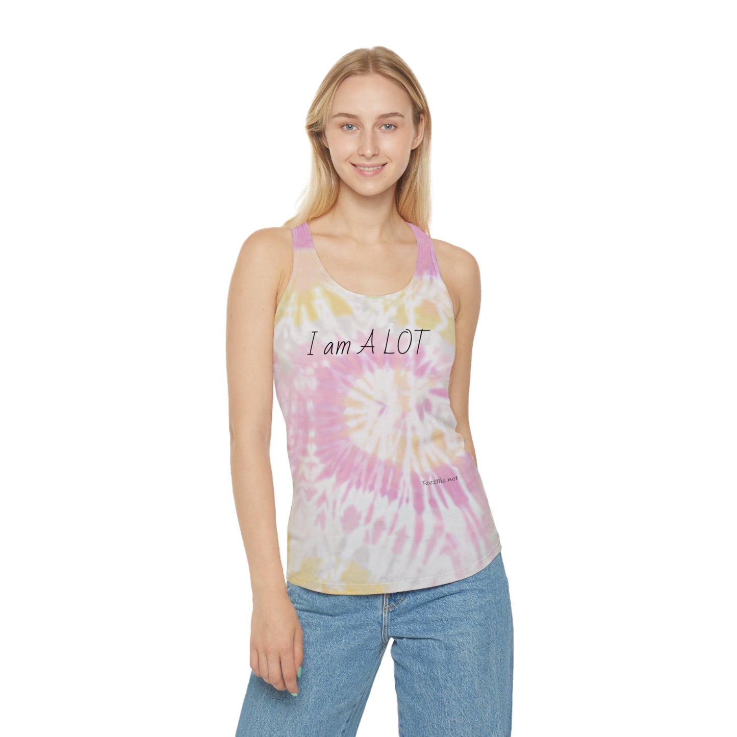 I am A Lot - Tie Dye Racerback Tank Top