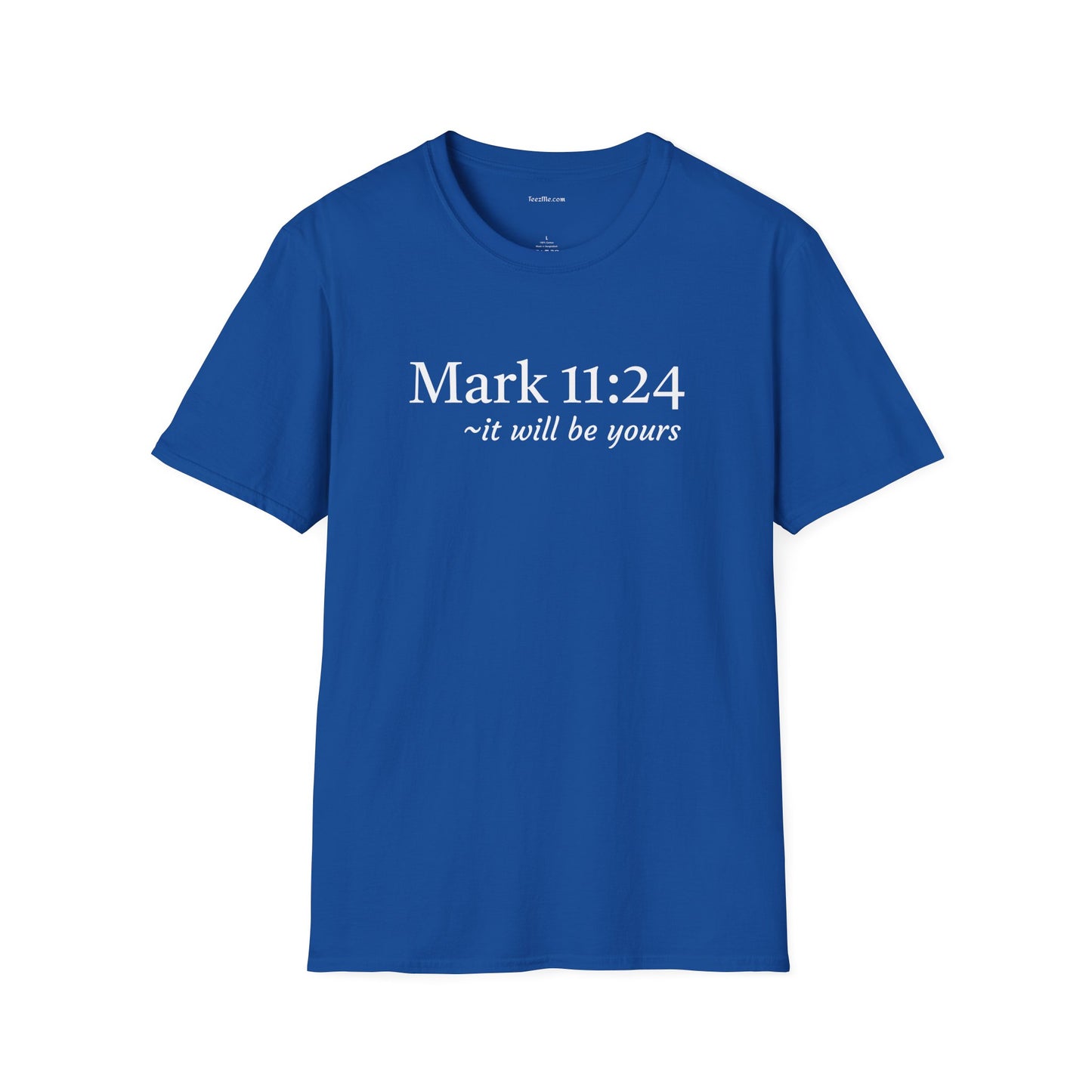Mark 11:24 - Unisex Softstyle T-Shirt 100% Cotton Graphic