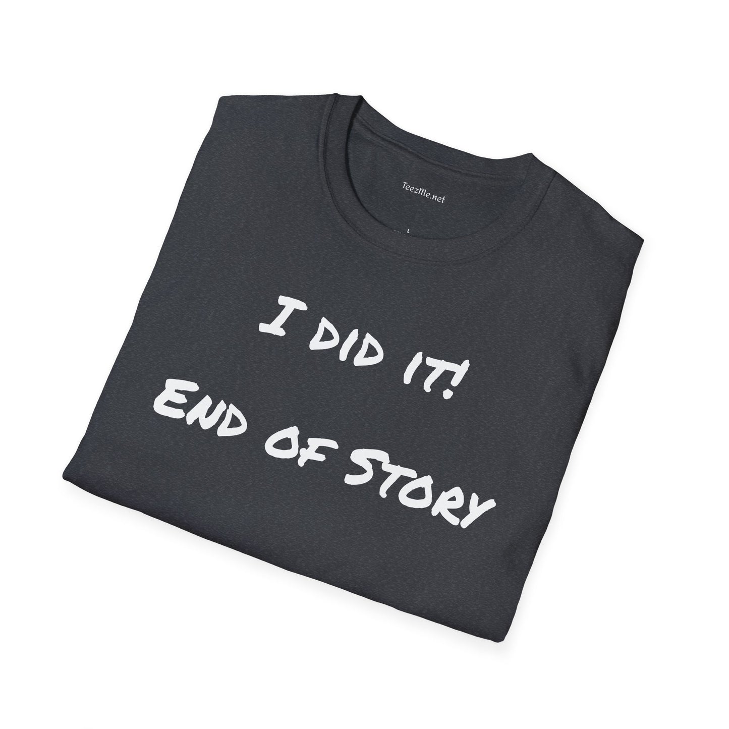 I did it - Unisex Softstyle T-Shirt 100% Cotton Graphic