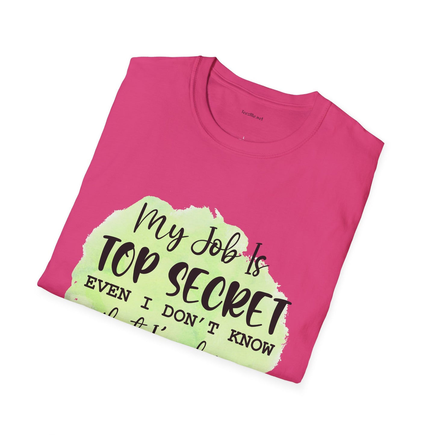 My job is Top Secret  - Unisex Softstyle T-Shirt 100% Cotton Graphic