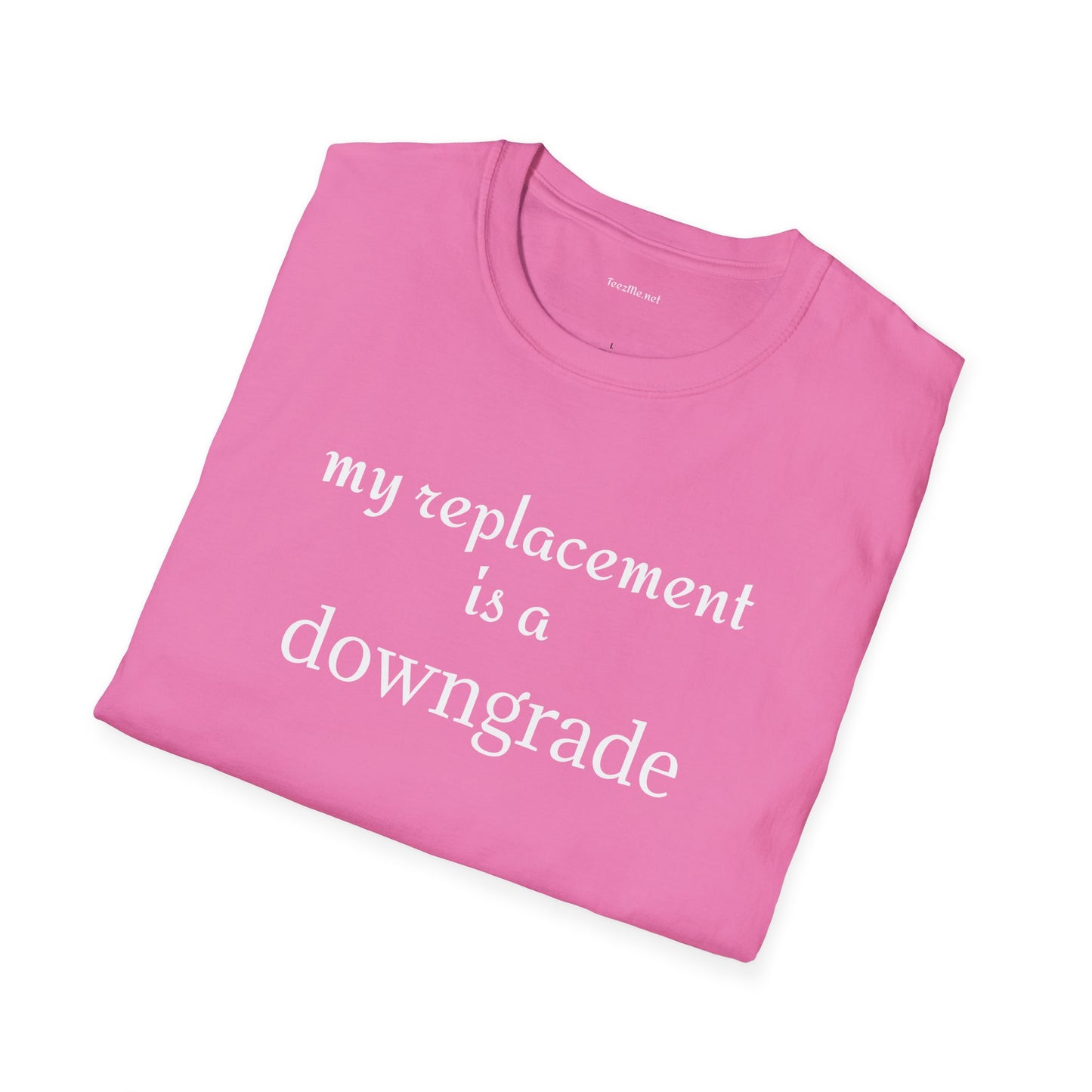 My replacement is a downgrade - Unisex Softstyle T-Shirt 100% Cotton Graphic