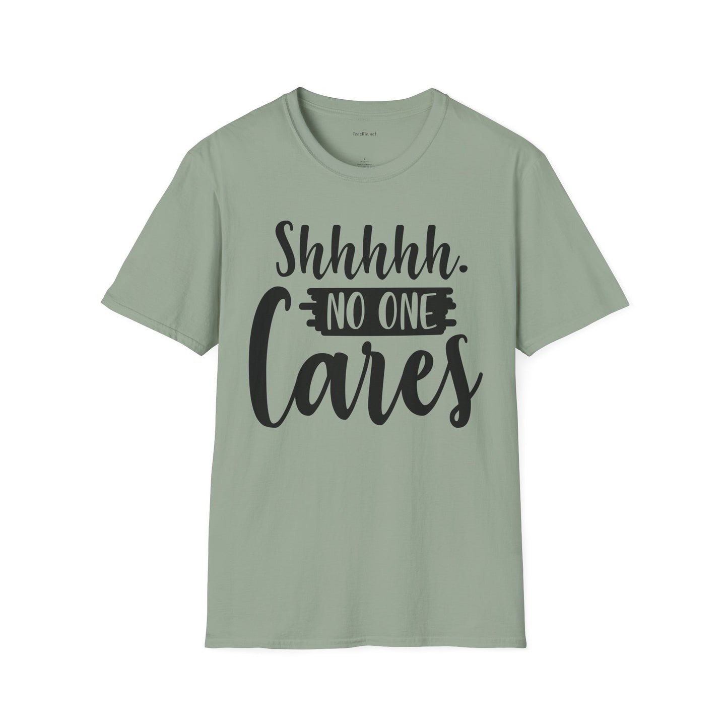 Shhhhh No One Cares - Unisex Softstyle T-Shirt 100% Cotton Graphic