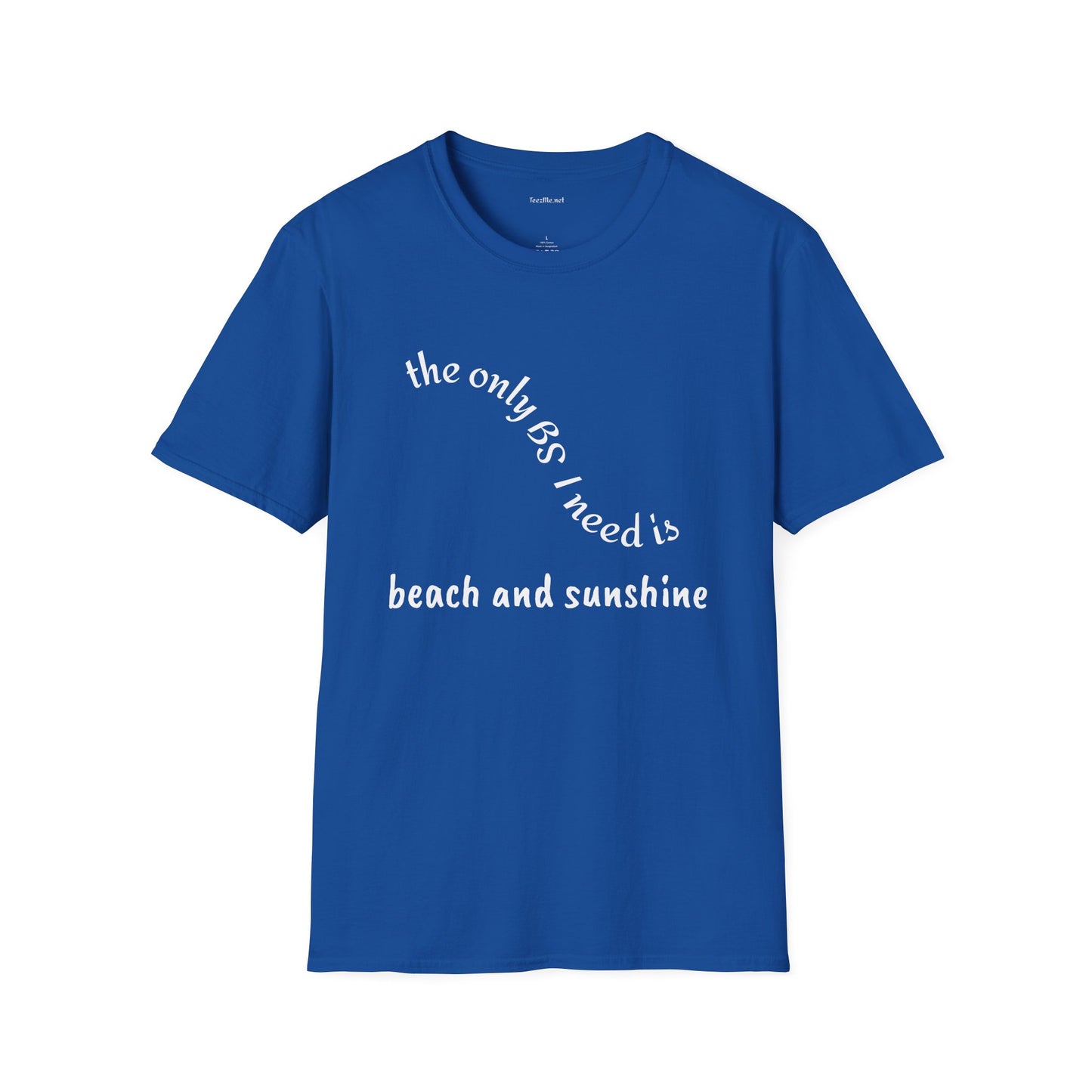 The only BS I need is Beach and Sunshine - Unisex Softstle T-Shirt 100% Cotton Graphic