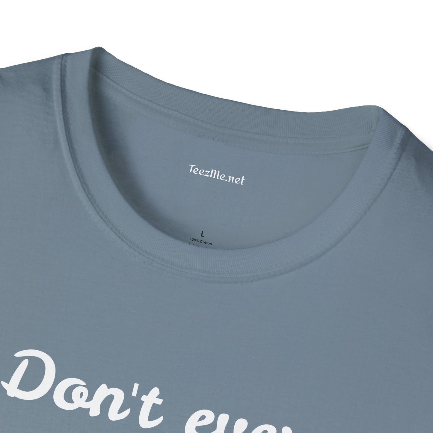 Don't ever give UP!! - Unisex Softstyle T-Shirt 100% Cotton Graphic