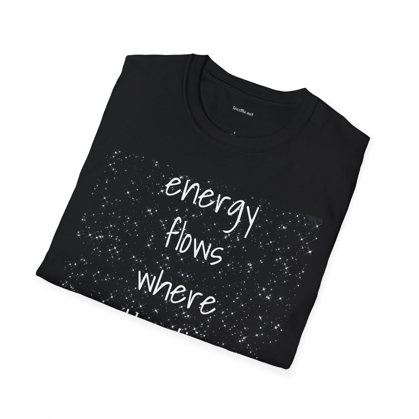 Energy flows where attention goes - Unisex Softstyle T-Shirt 100% Cotton Graphic