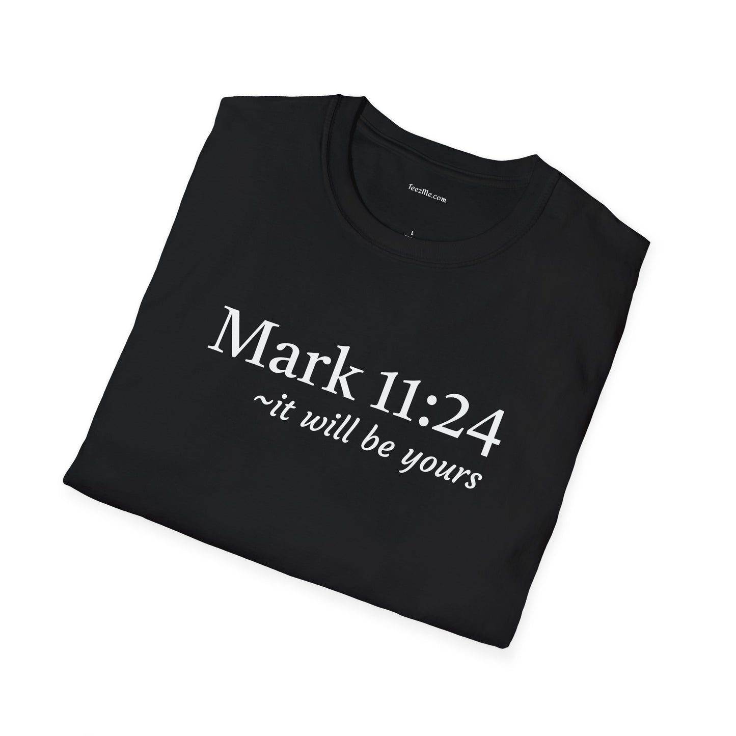 Mark 11:24 - Unisex Softstyle T-Shirt 100% Cotton Graphic
