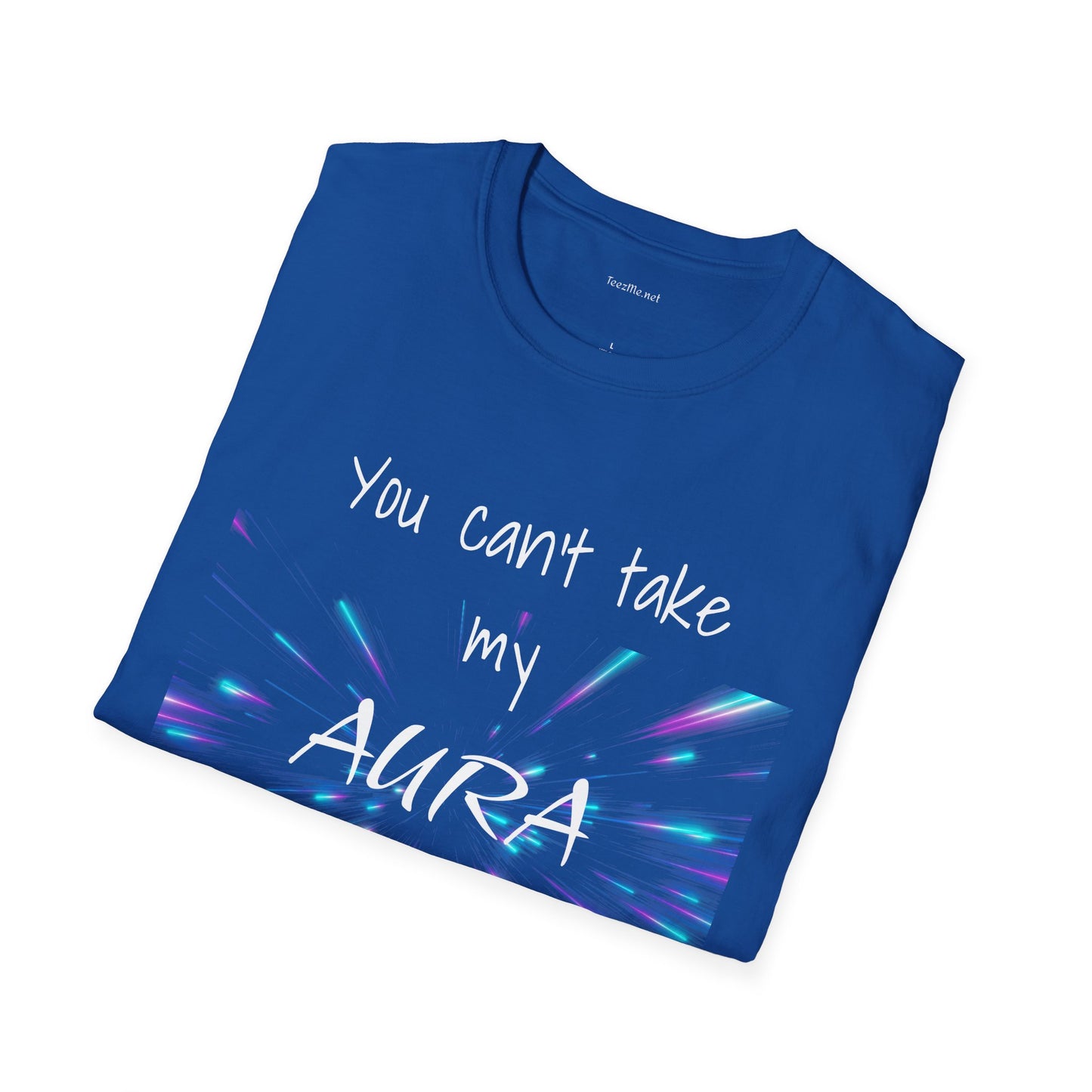 You can't take my AURA - Unisex Softstyle T-Shirt 100% Cotton Graphic