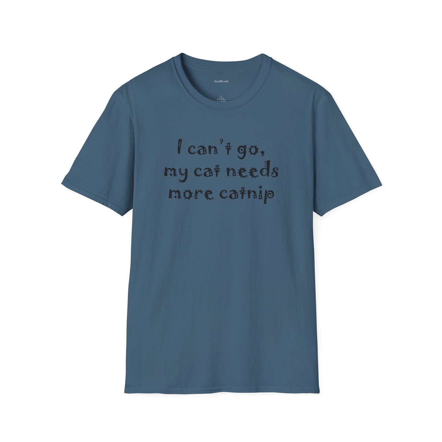I can't go, my cat - Unisex Softstyle T-Shirt 100% Cotton Graphic