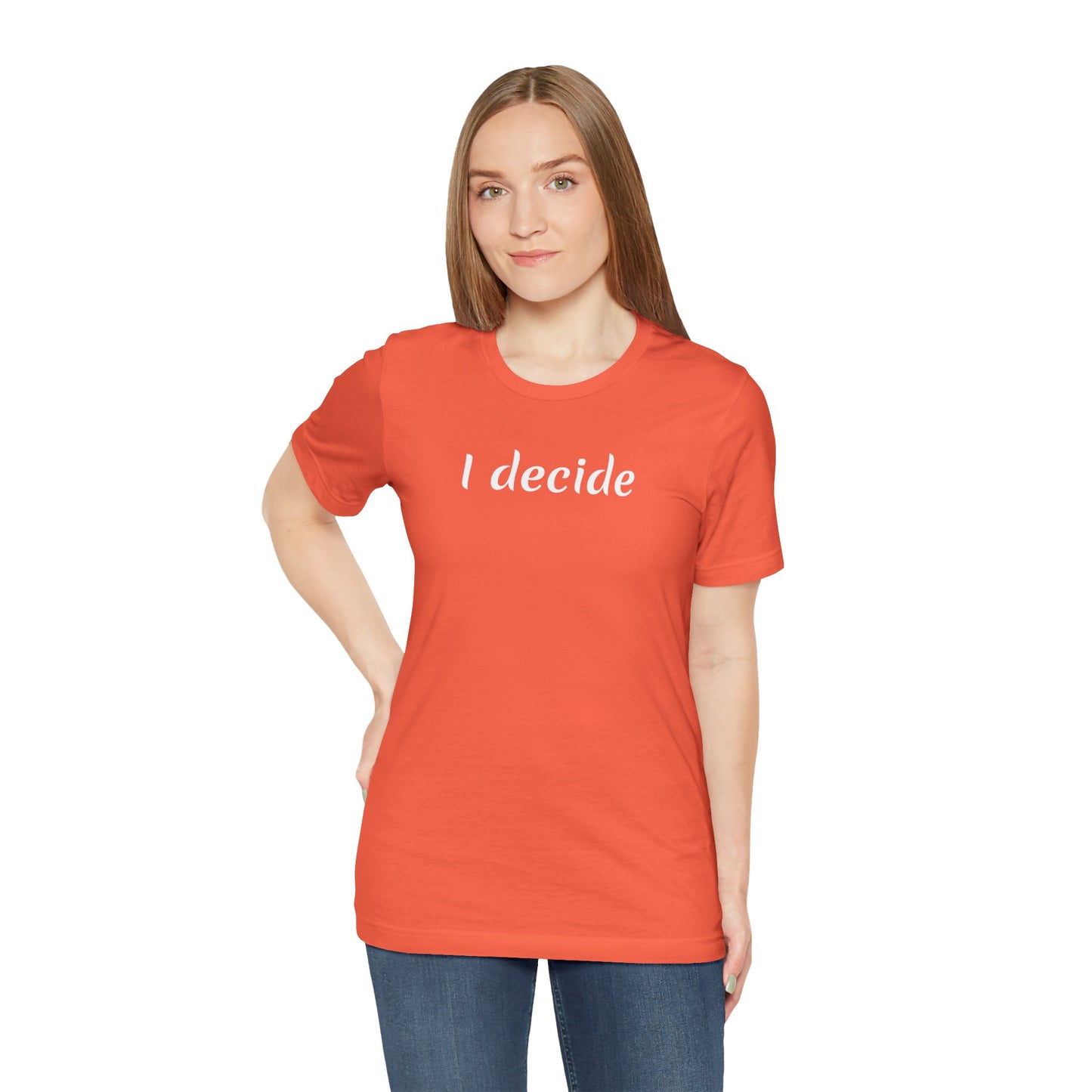 I decide - Unisex Jersey Short Sleeve Tee