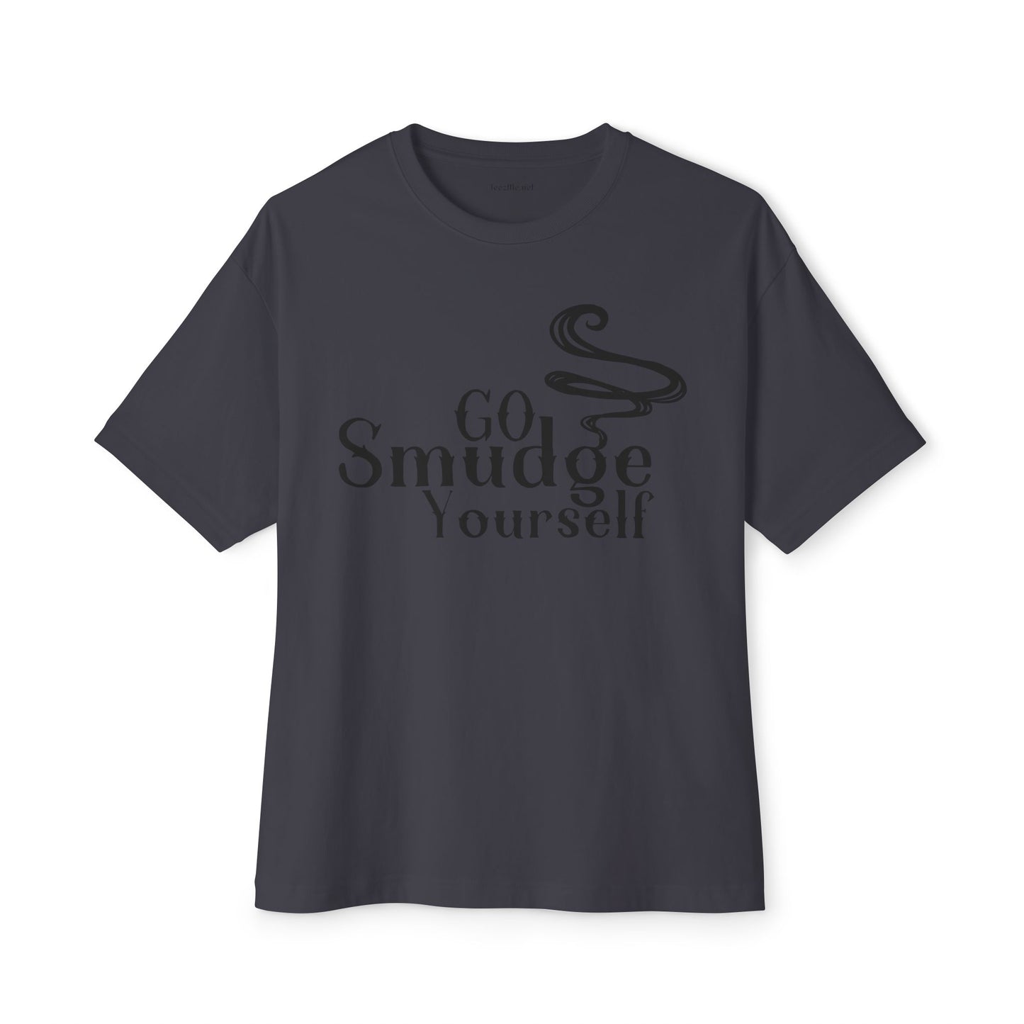 Go Smudge Yourself - Unisex Oversized Boxy Tee